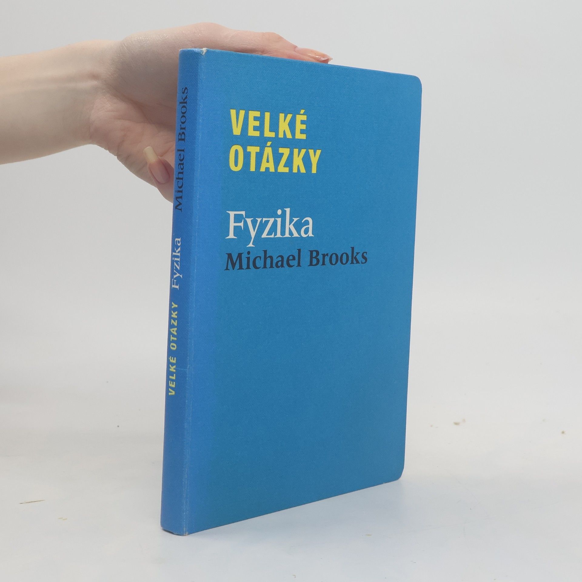 Michael Brooks Velké otázky. Fyzika