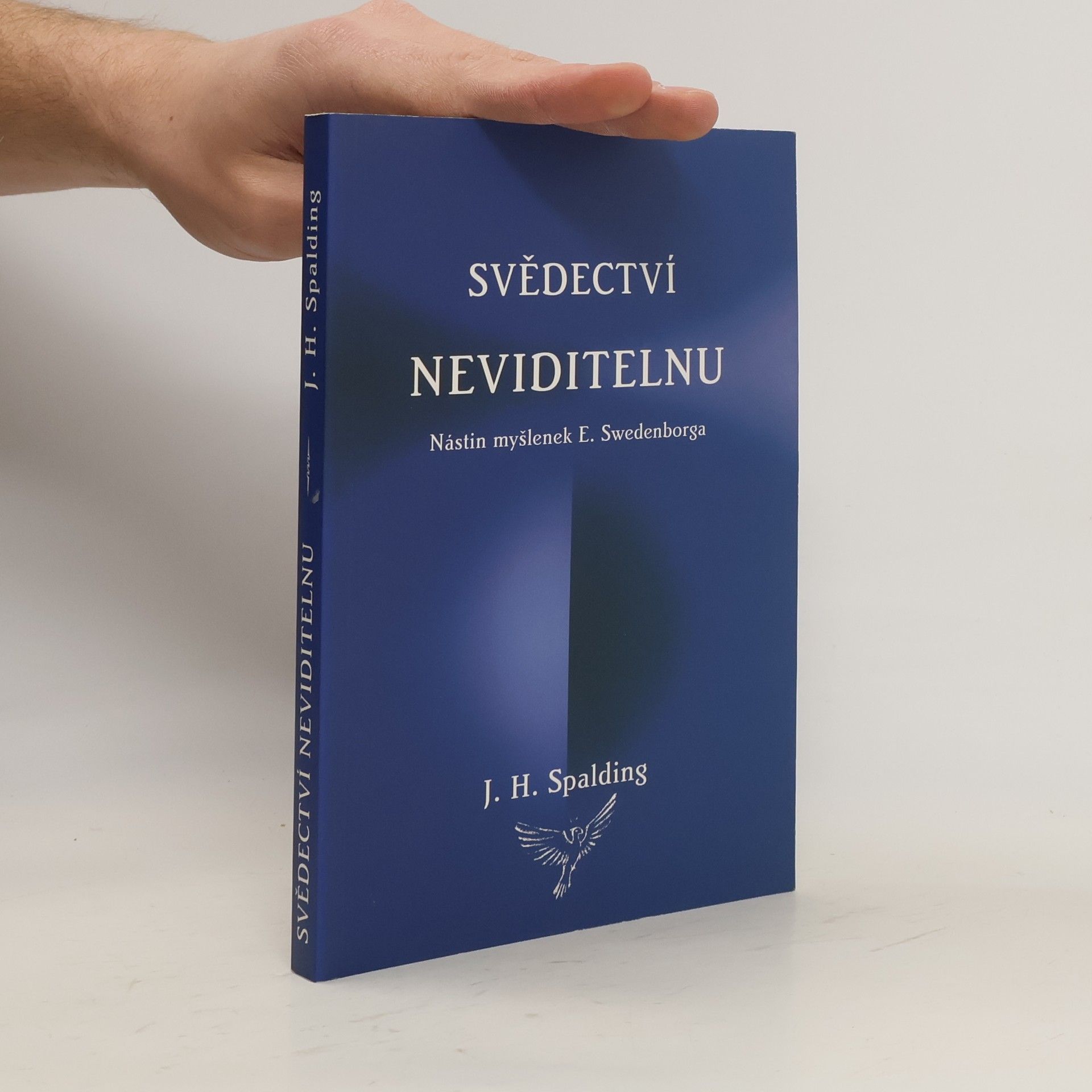 John Howard Spalding Svědectví neviditelnu : nástin myšlenek E. Swedenborga