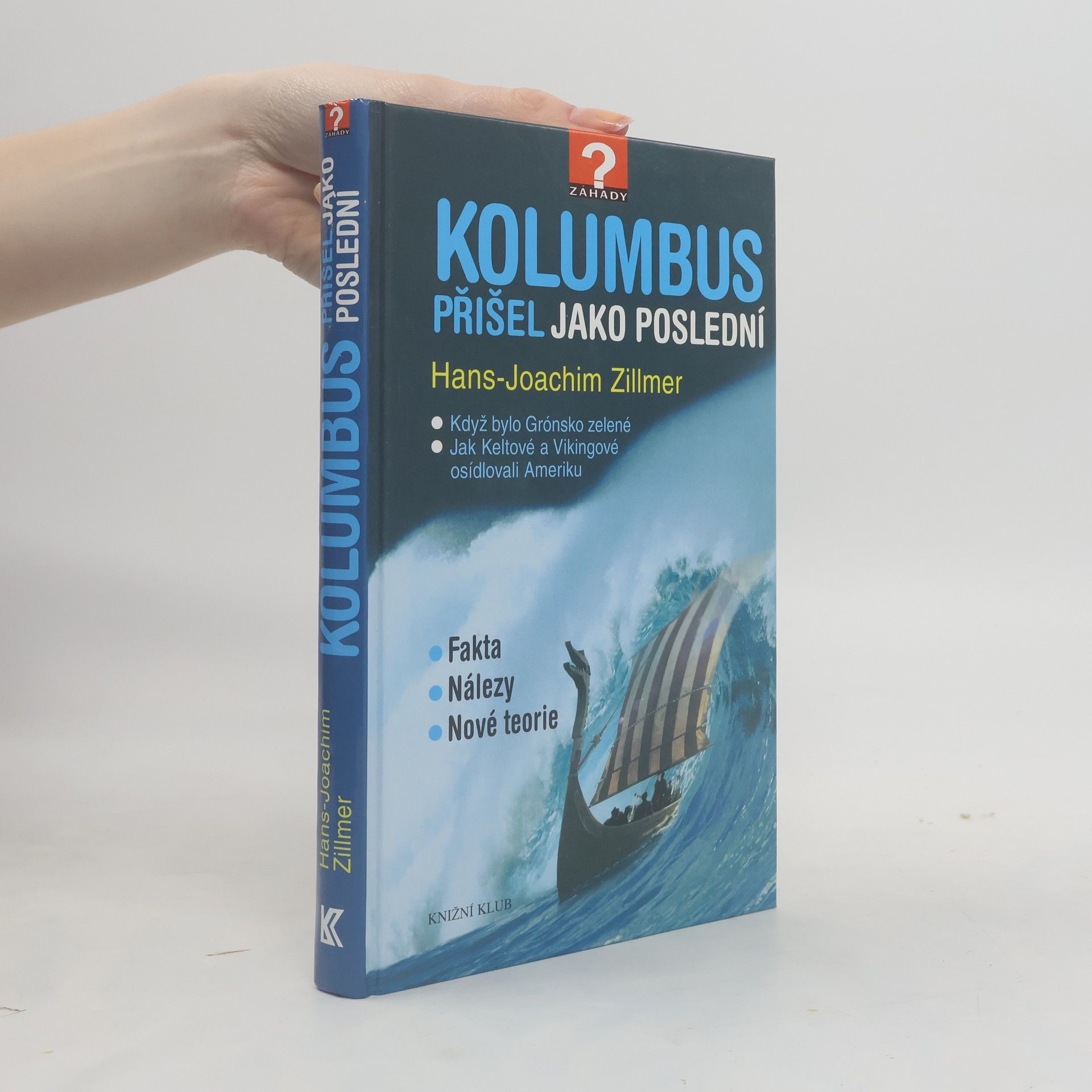 Hans Joachim Zillmer Kolumbus přišel jako poslední. Když bylo Grónsko zelené. Jak Keltové a Vikingové osídlovali Ameriku