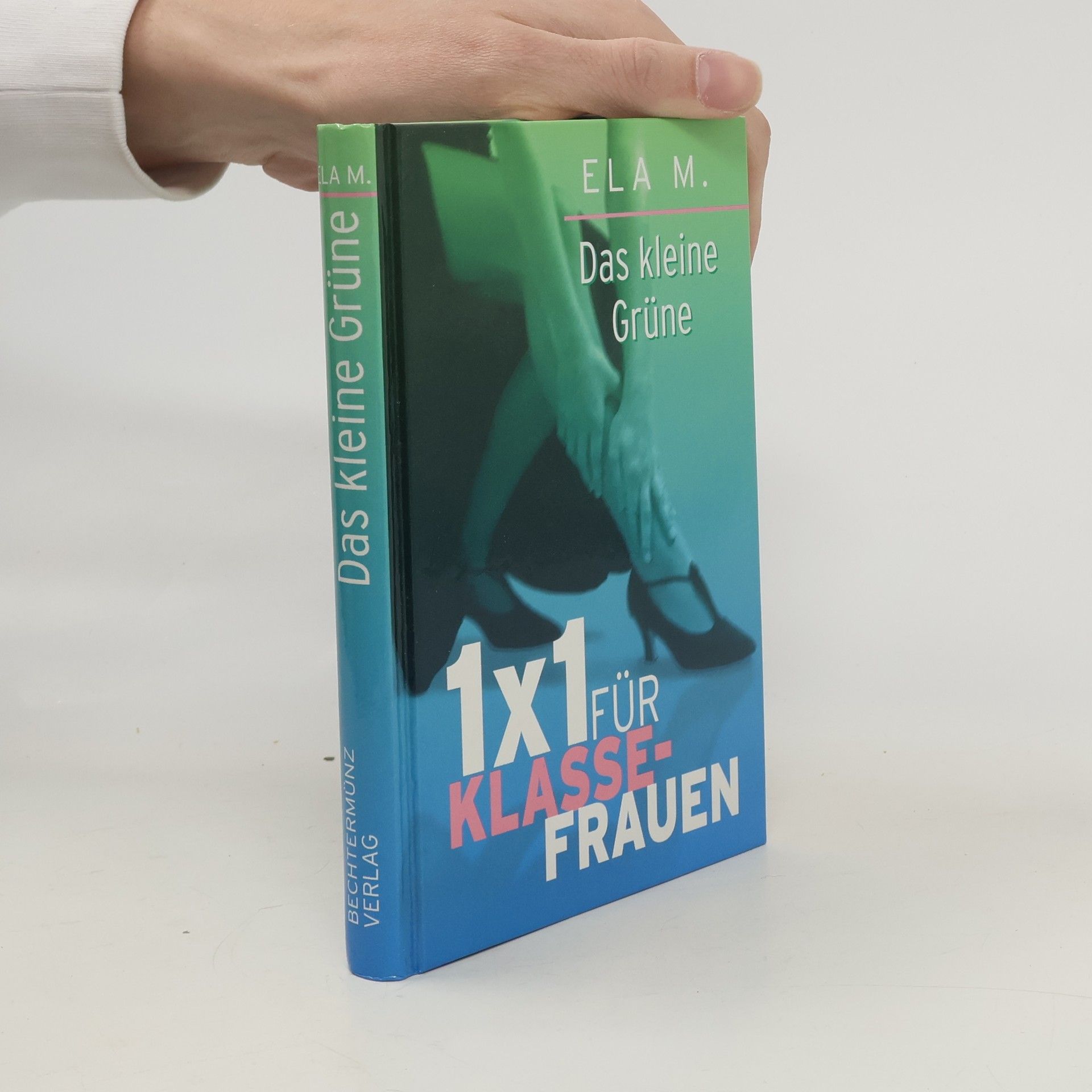 Ela M. Das kleine Grüne. 1x1 für Klasse-frauen