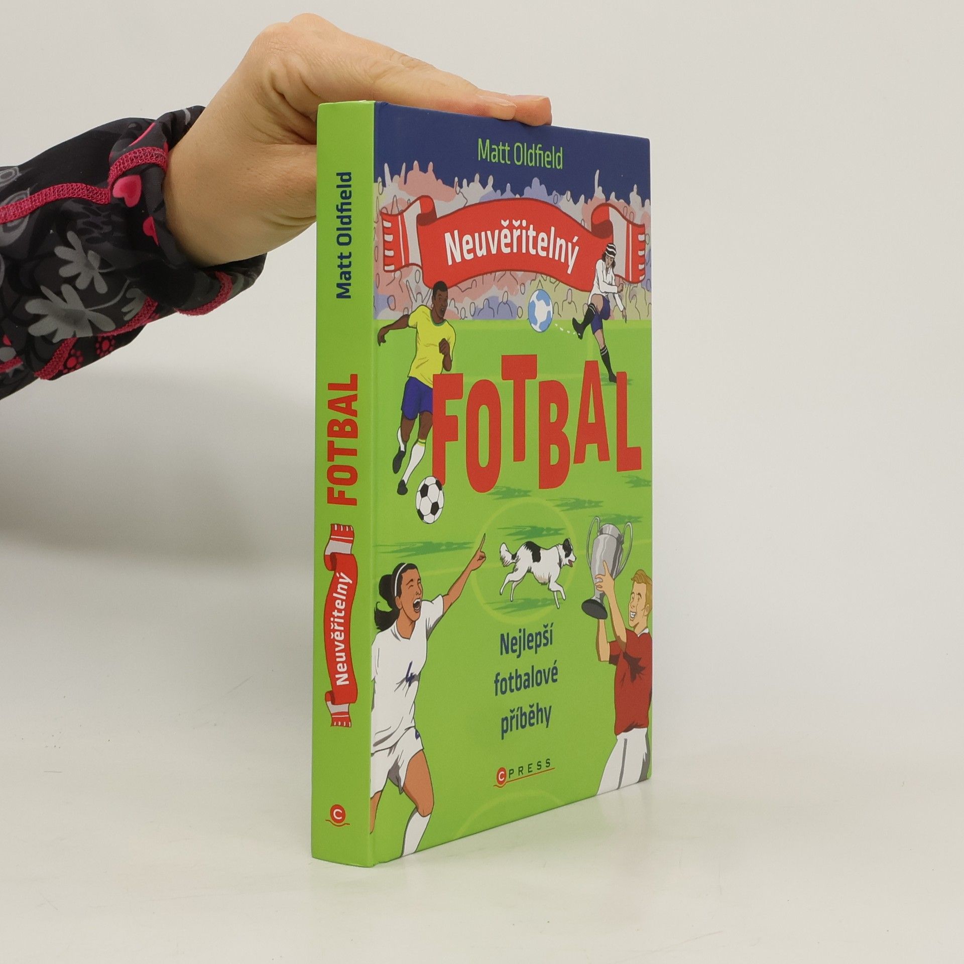 Matt Oldfield Neuvěřitelný fotbal: Nejlepší fotbalové příběhy