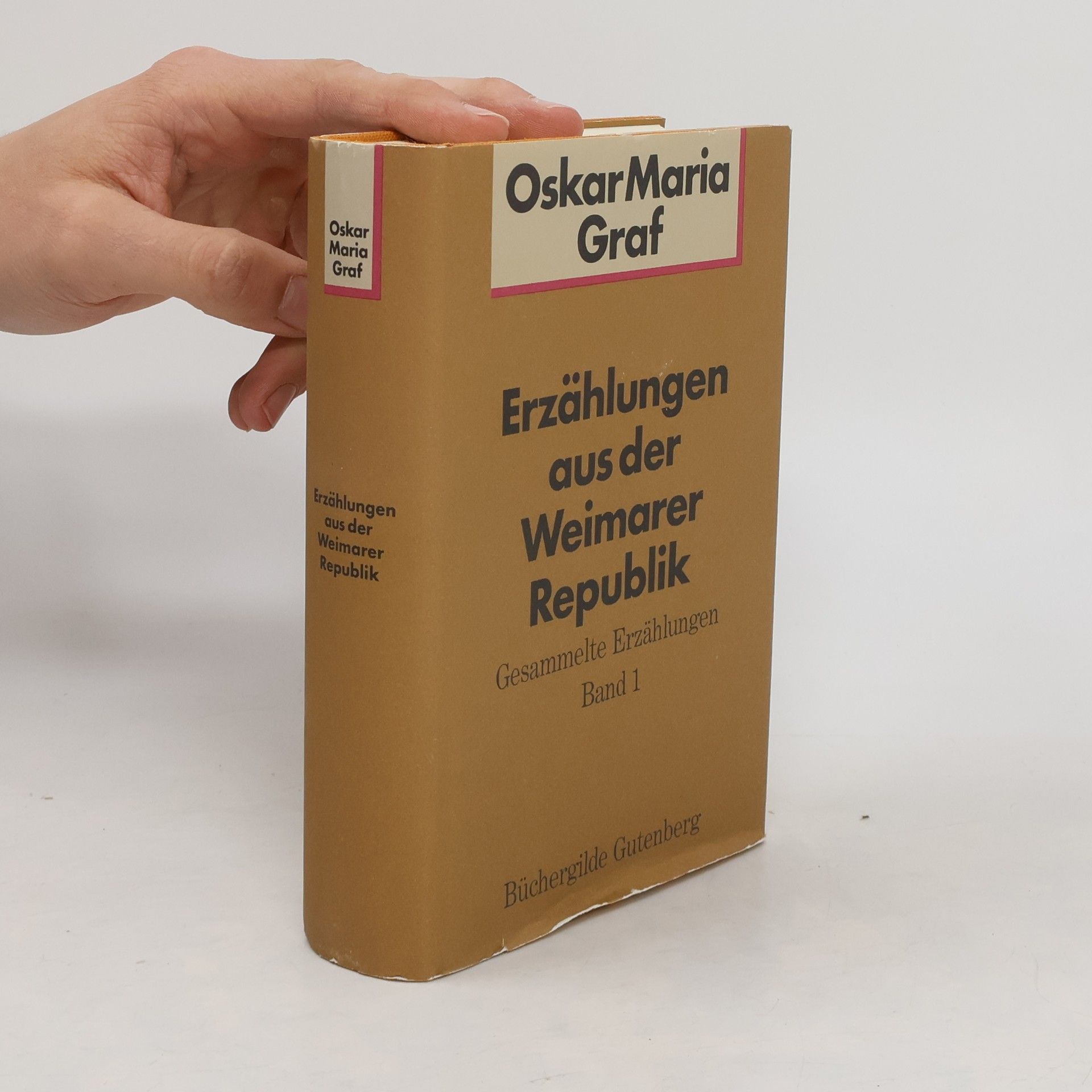 Oskar Maria Graf Erzählungen aus der Weimarer Republik : Gesammelte Erzählungen. Bd. 1