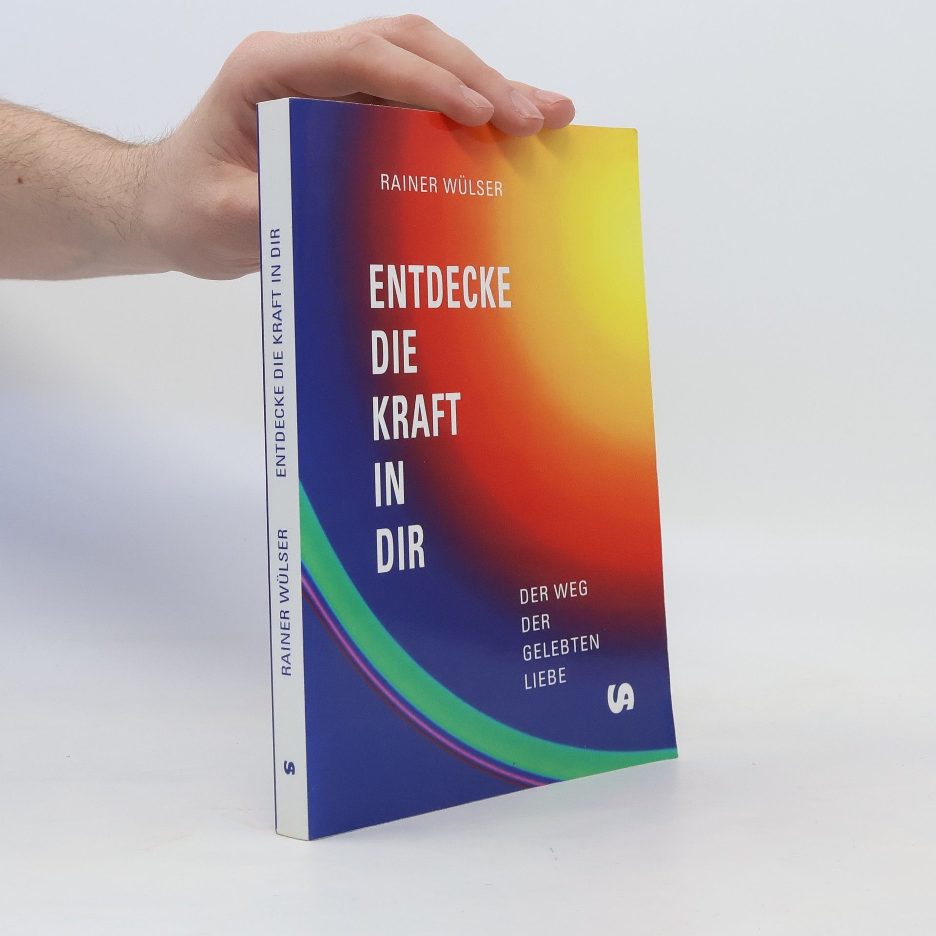 Rainer Wülser Entdecke die Kraft in dir