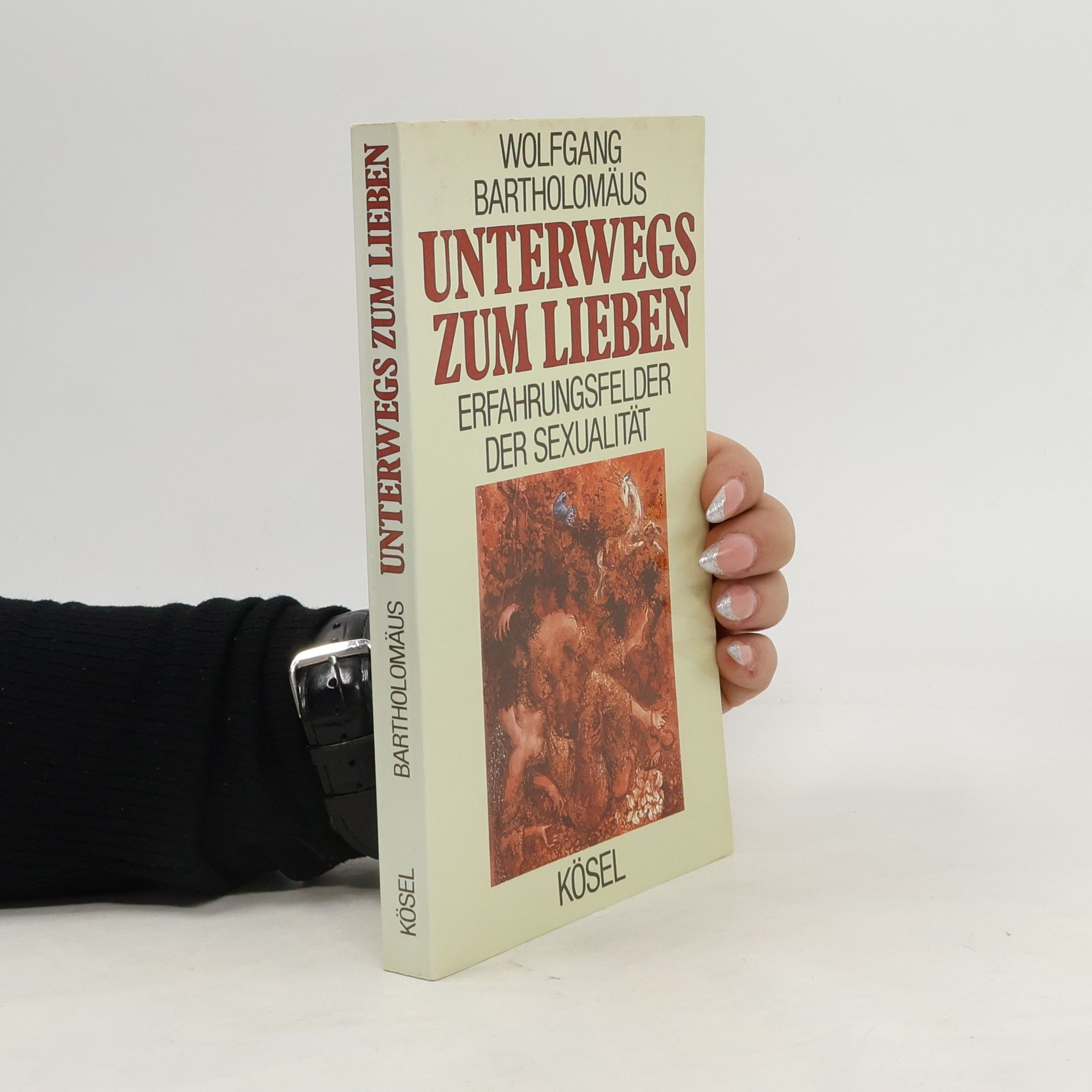 Wolfgang Bartholomäus Unterwegs zum Lieben