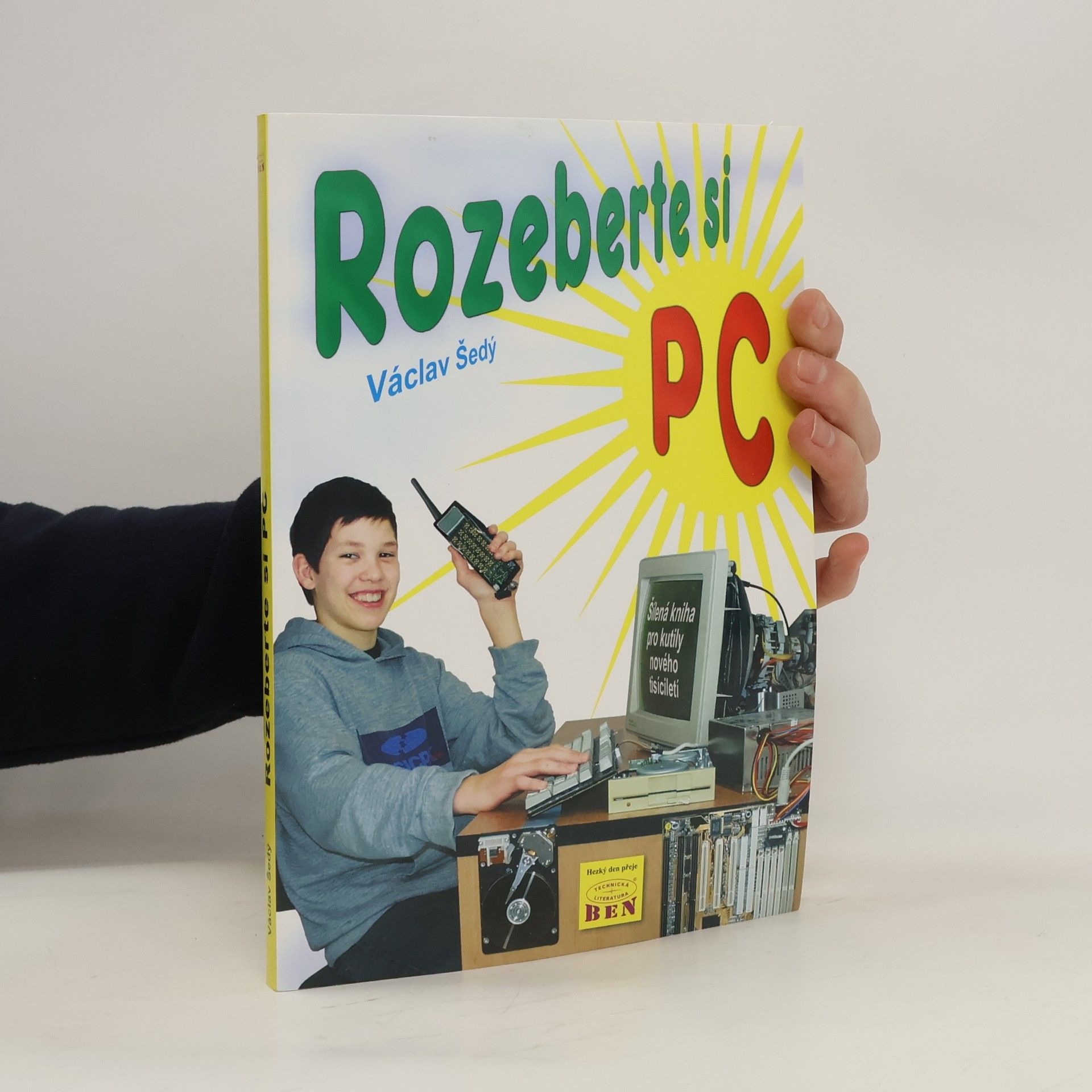 Václav Šedý Rozeberte si PC. Kniha pro kutily nového tisíciletí