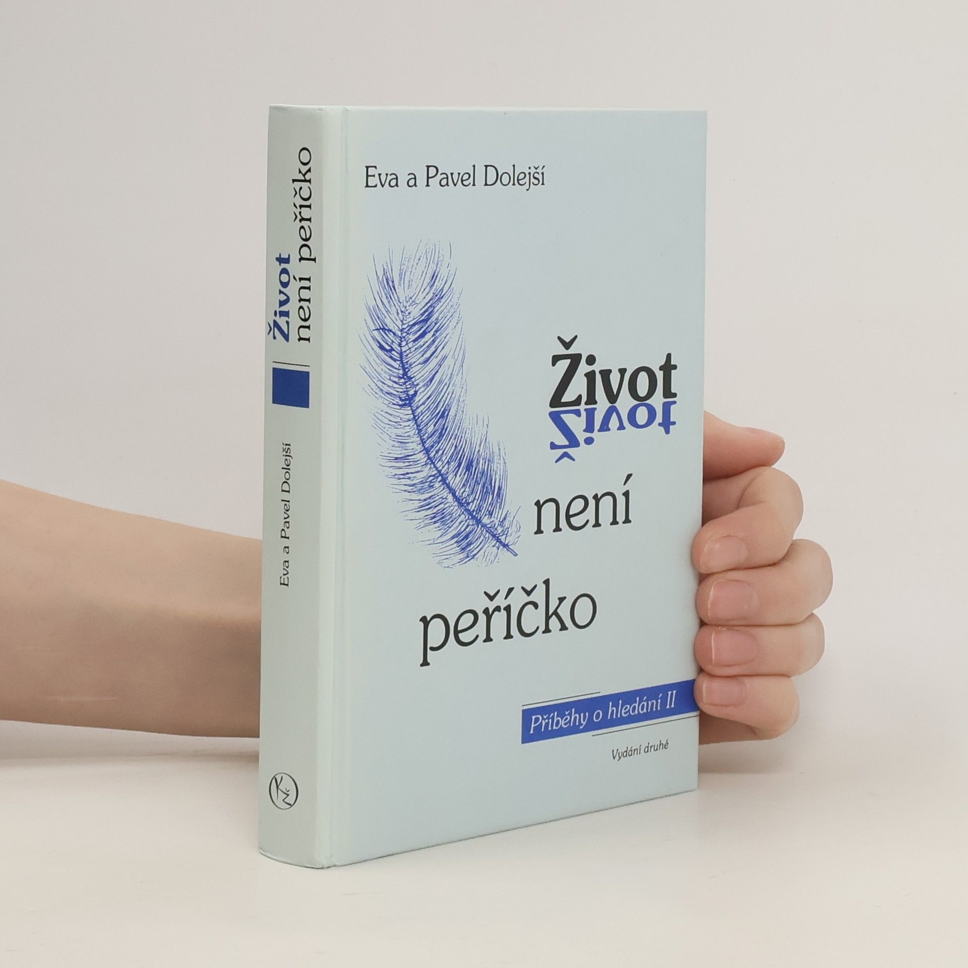 Pavel Dolejší Život není peříčko. Příběhy o hledání. Díl 2.