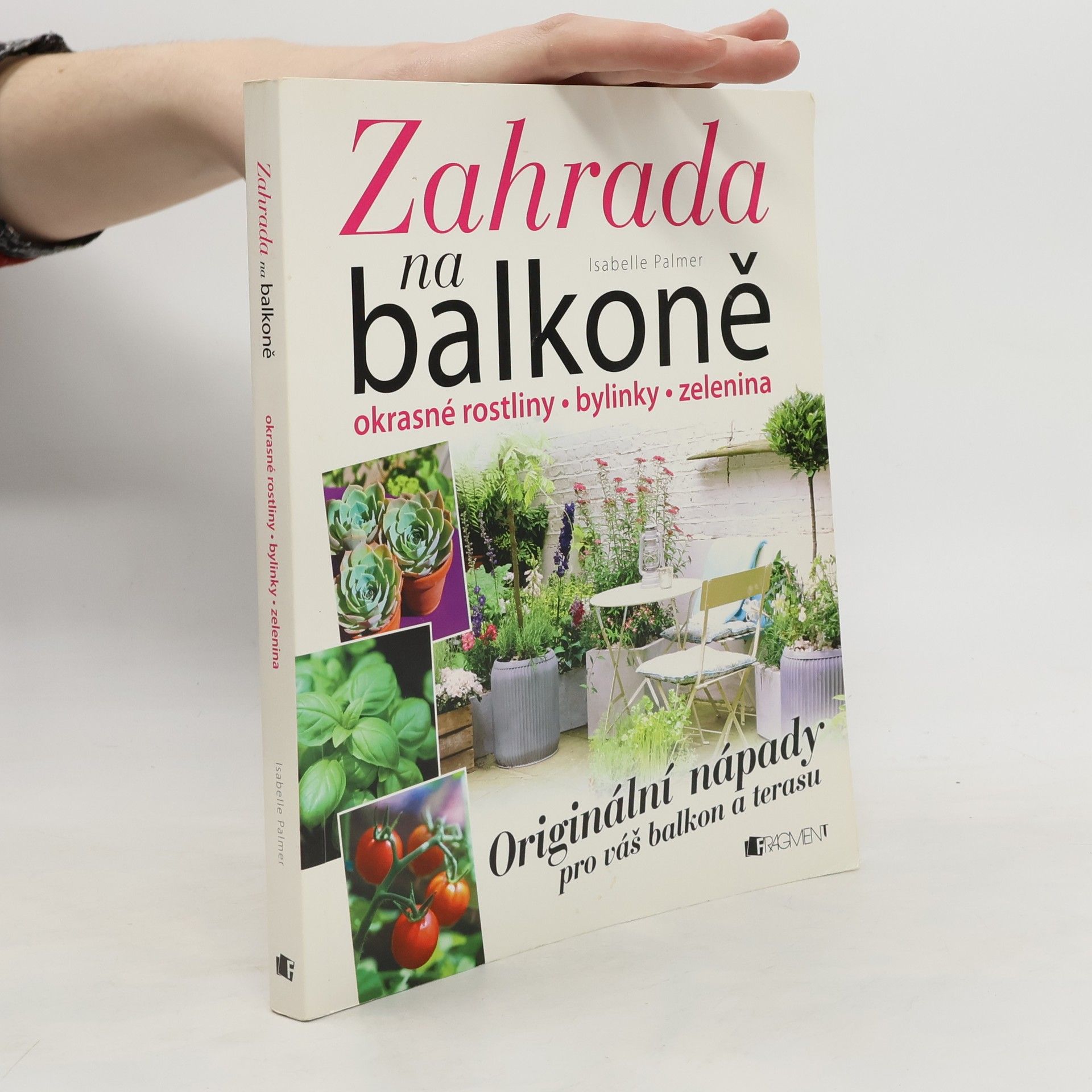 Isabelle Palmer Zahrada na balkoně. Originální nápady pro váš balkon a terasu