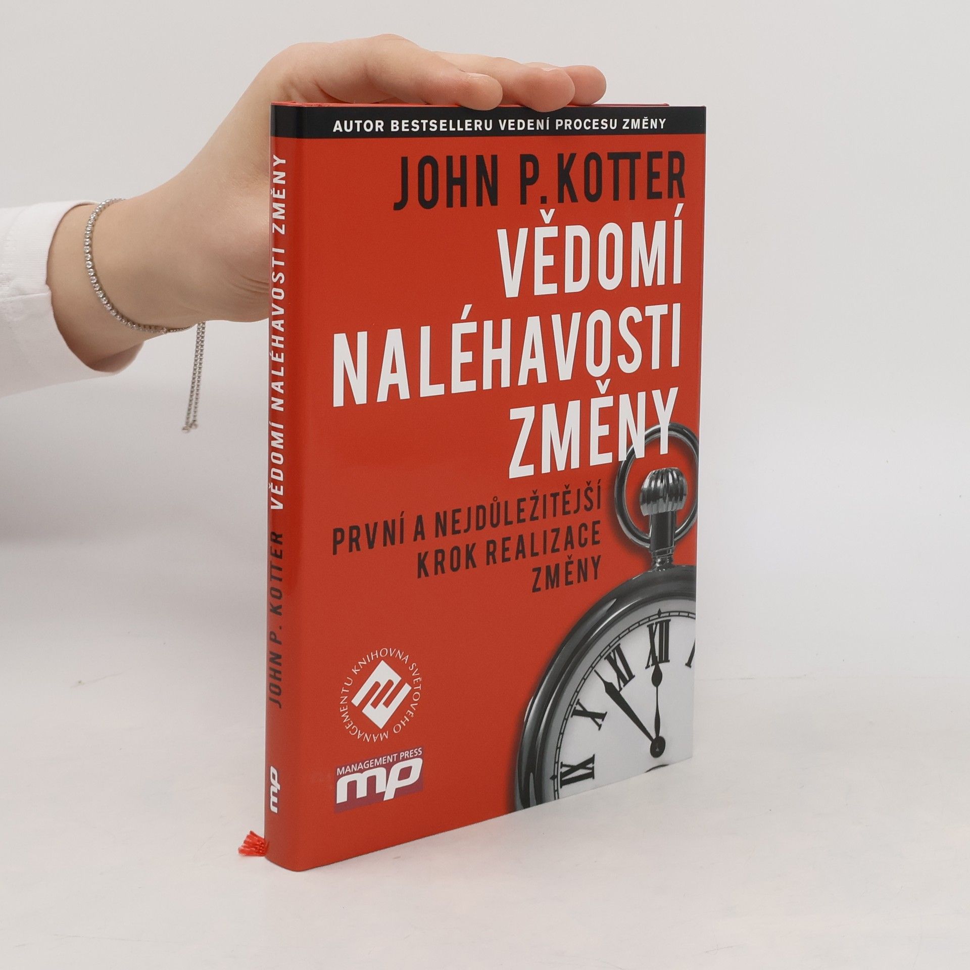 John P. Kotter Vědomí naléhavosti. První a nejdůležitější krok realizace změny