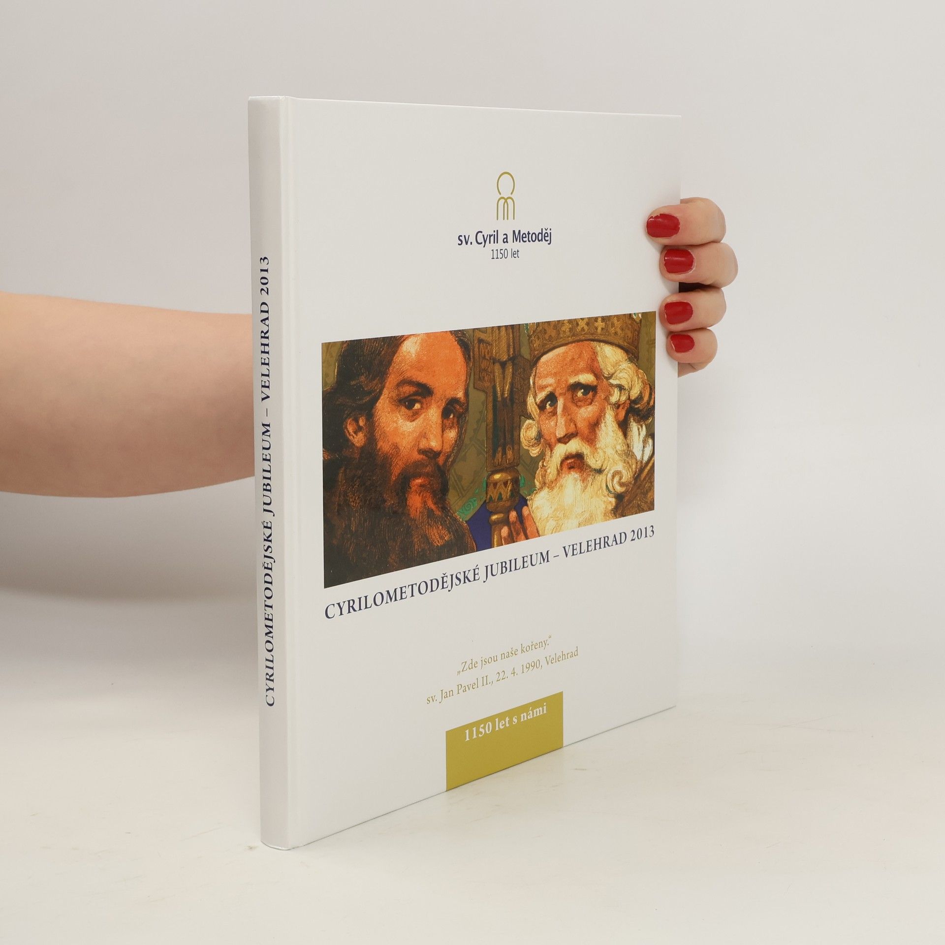 Kolektiv autorů Cyrilometodějské jubileum - Velehrad 2013