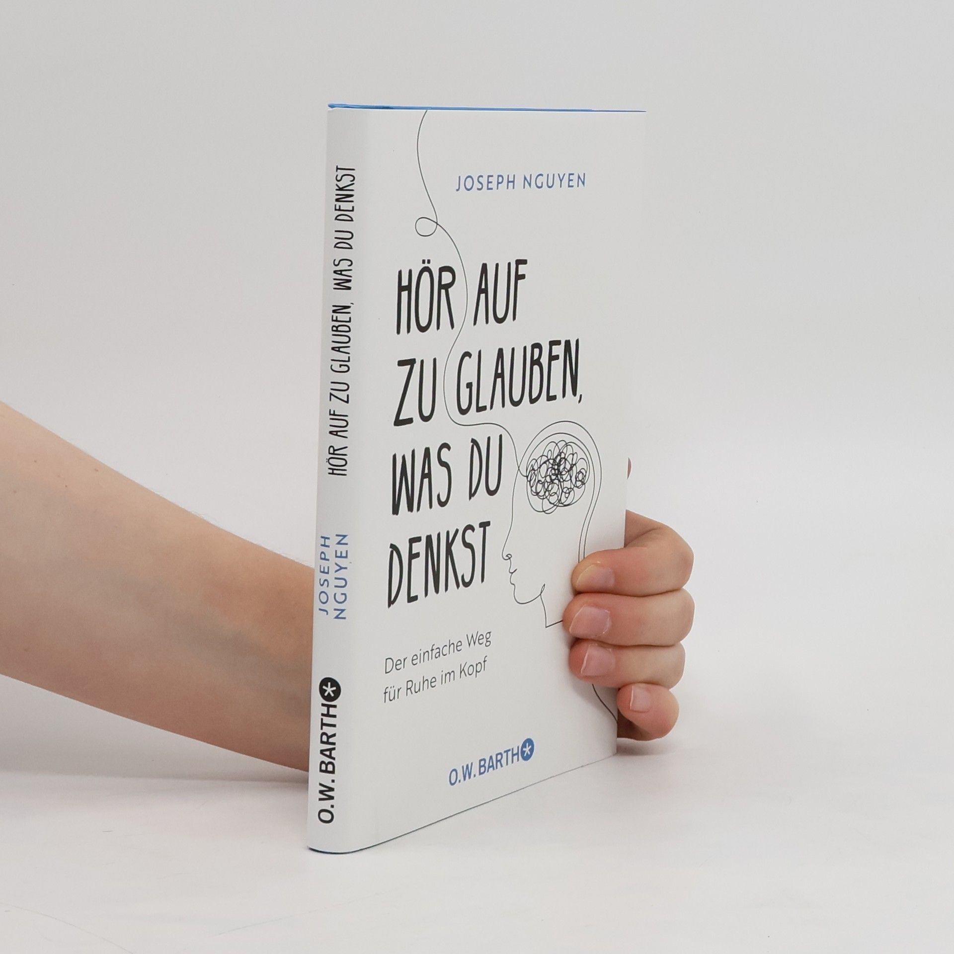 Joseph Nguyen Hör auf zu glauben, was du denkst