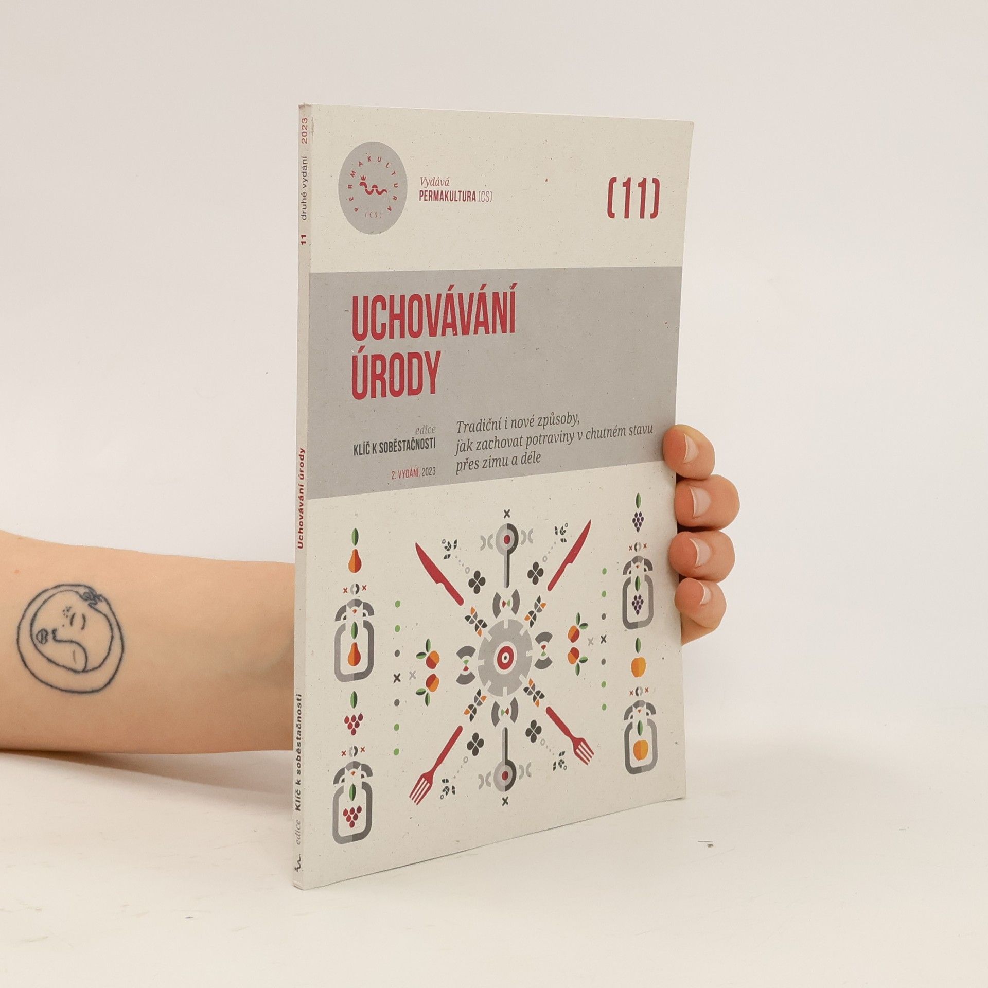 Collectif d'auteurs Klíč k soběstačnosti 11: Uchovávání úrody - tradiční i nové způsoby, jak zachovat potraviny v chutném stavu přes zimu a déle