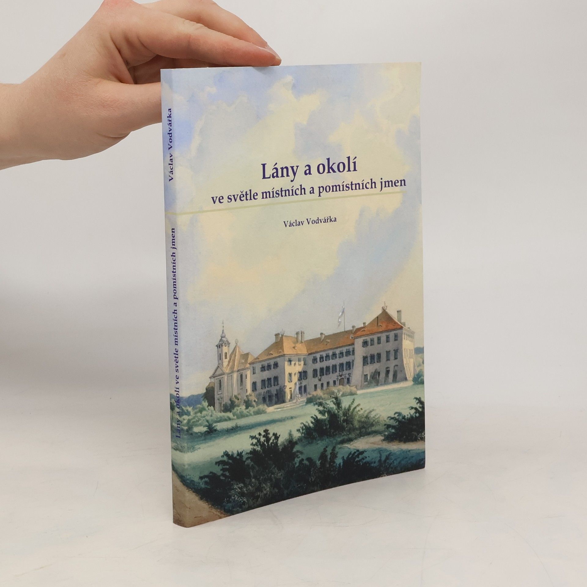 Václav Vodvářka Lány a okolí ve světle místních a pomístních jmen