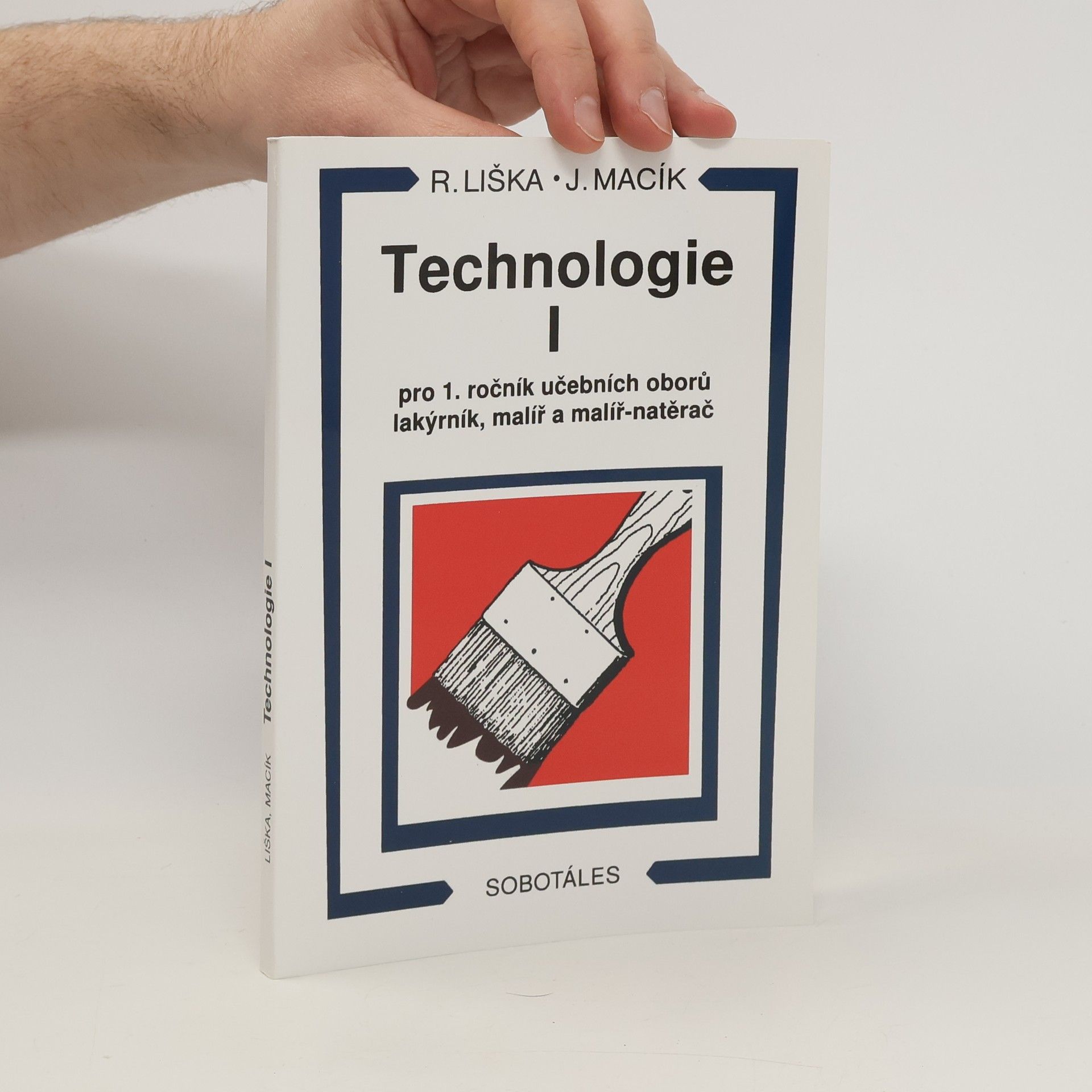 Roman Liška Technologie I pro 1. ročník učebních oborů lakýrník, malíř a malíř-natěrač