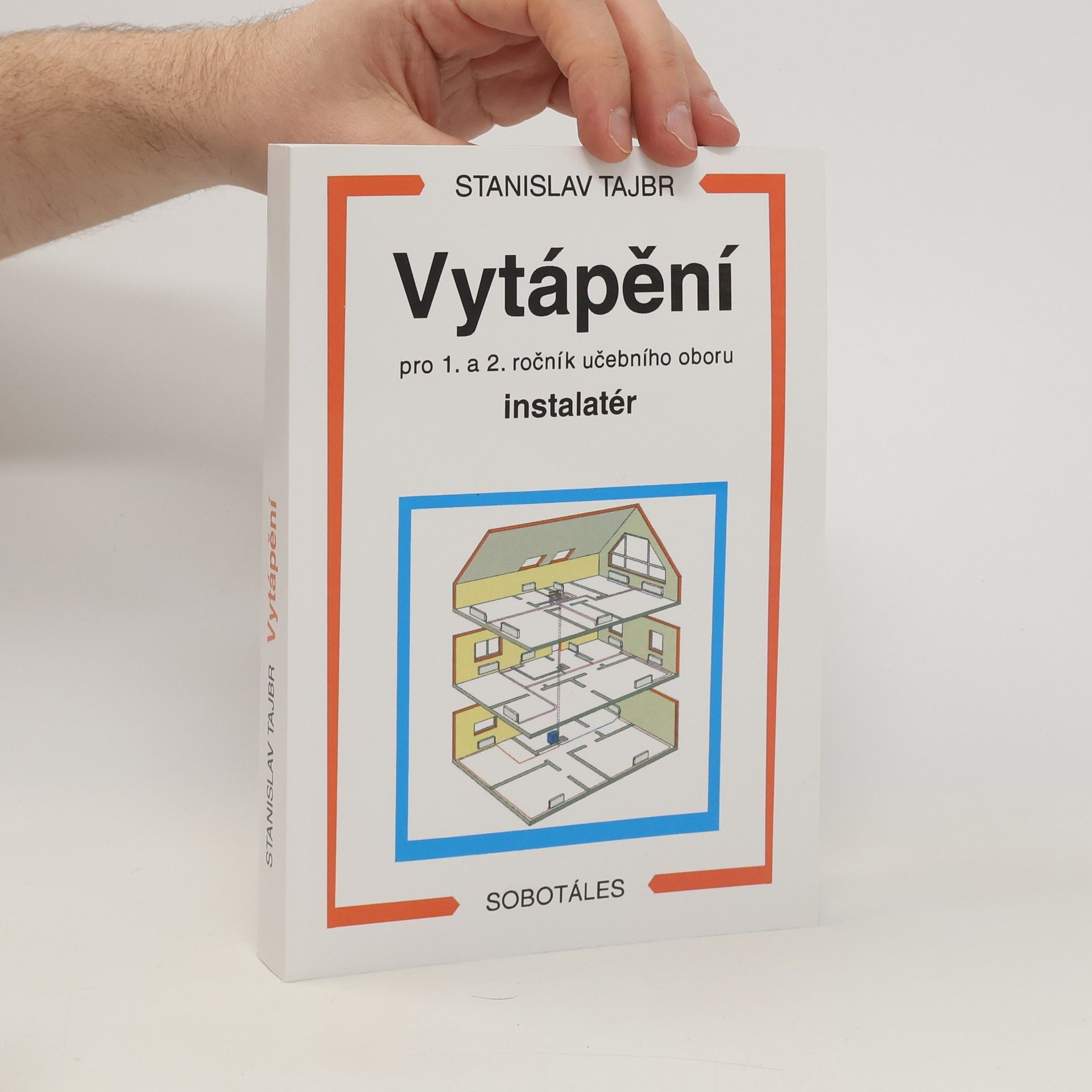 Stanislav Tajbr Vytápění : pro 1. a 2. ročník učebního oboru instalatér