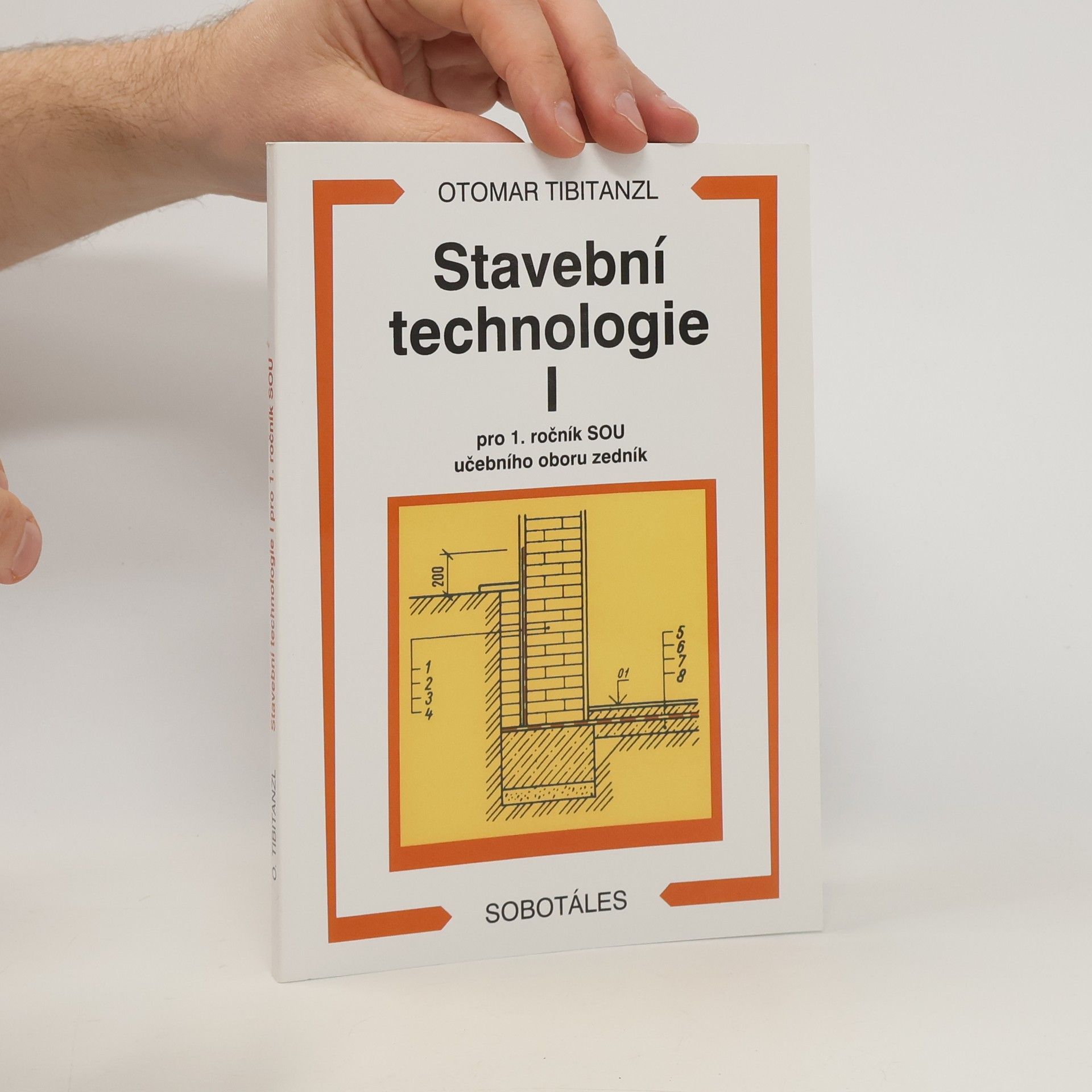 Otomar Tibitanzl Stavební technologie I. pro 1. ročník SOU učebního oboru zedník