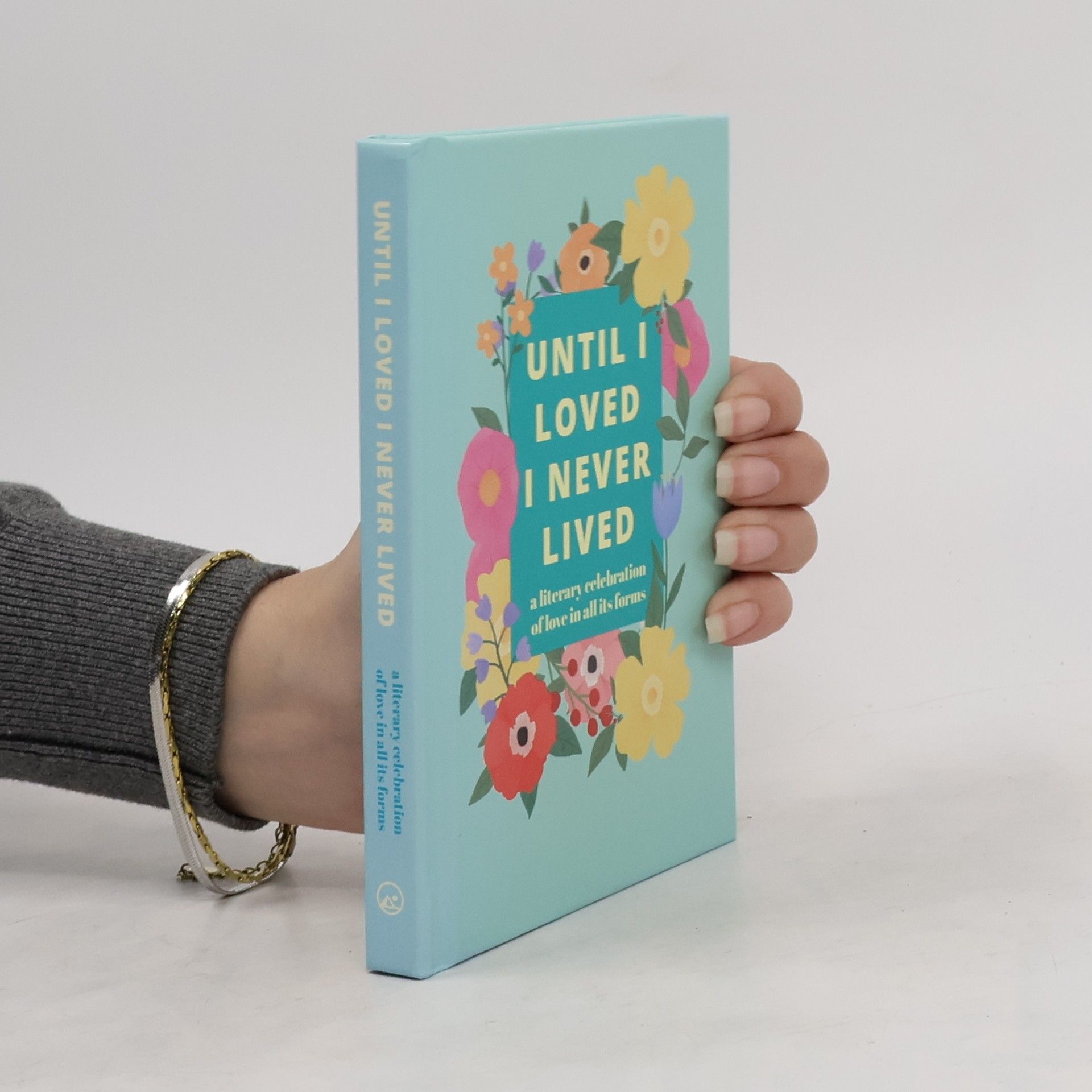 Octopus Publishing Group Until I Loved I Never Lived