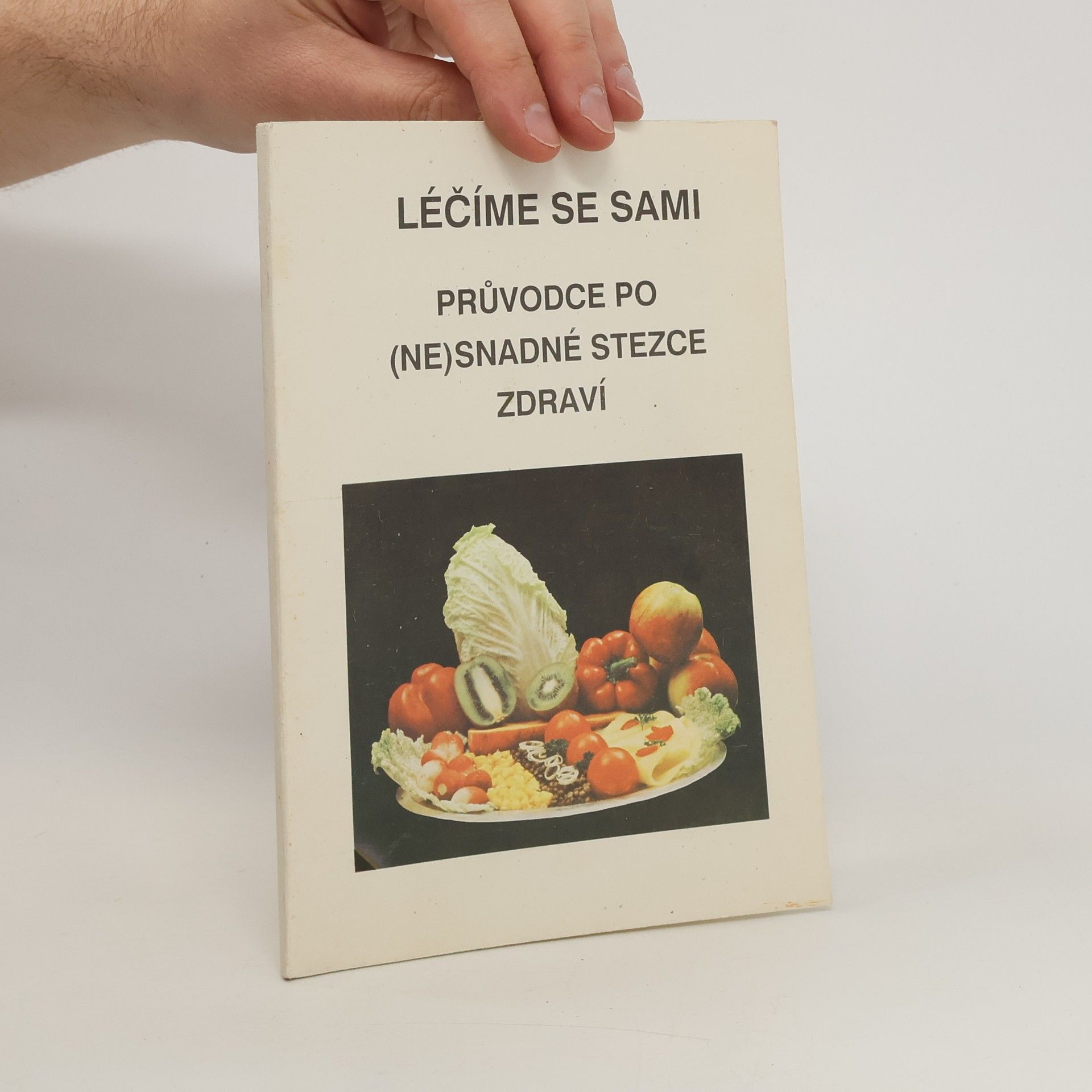 Veronika Sedláková Léčíme se sami. Průvodce po (ne)snadné stezce zdraví.