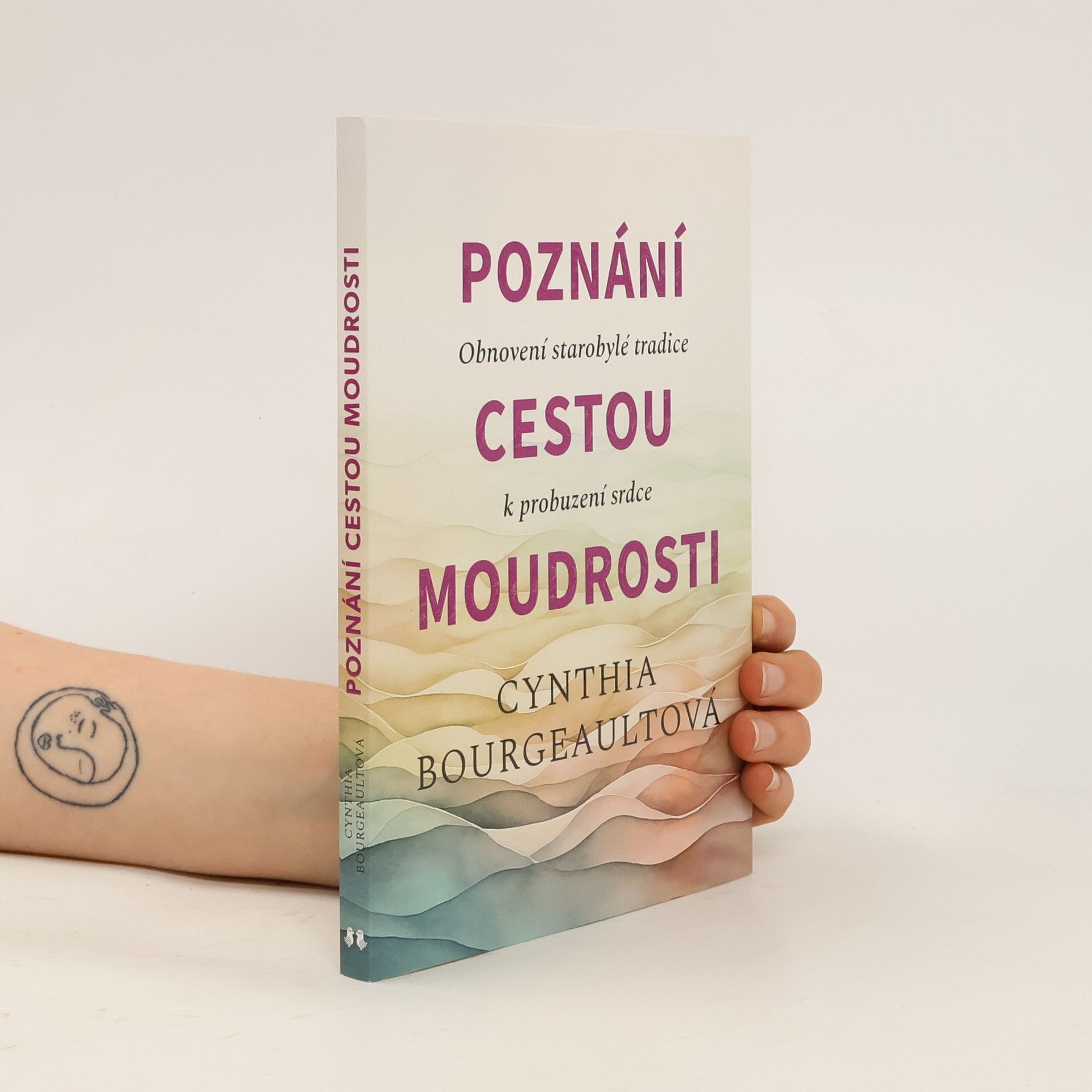 Cynthia Bourgeault Poznání cestou moudrosti : obnovení starobylé tradice k probuzení srdce