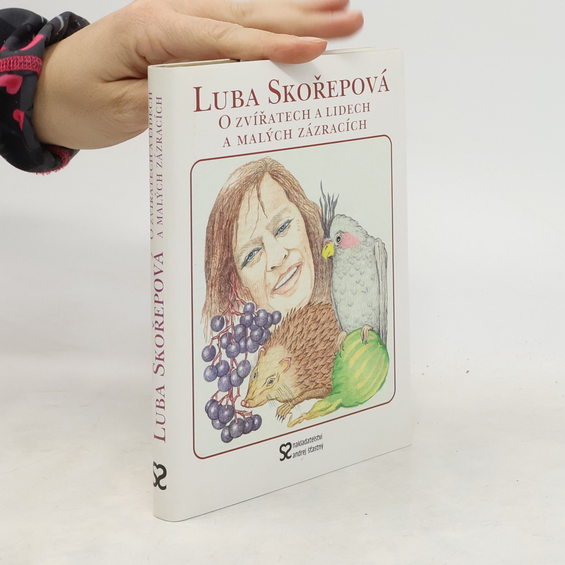 Luba Skořepová O zvířatech a lidech a malých zázracích