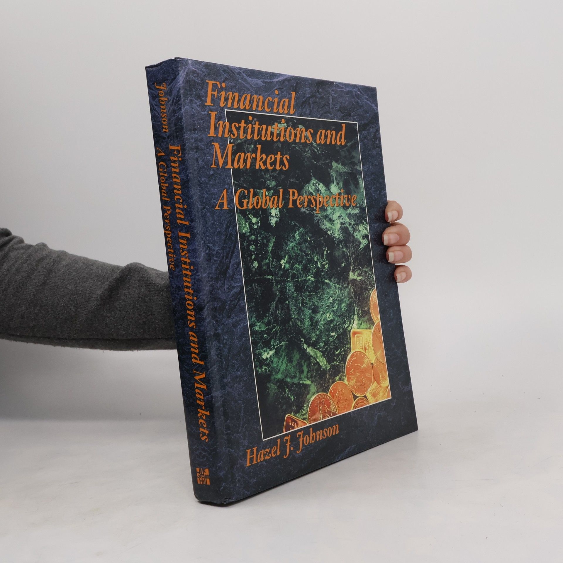 Hazel J. Johnson Financial institutions and markets : a global perspective