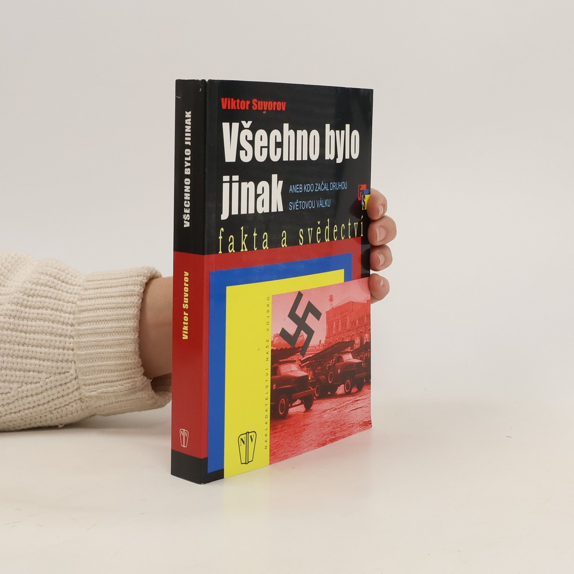 Viktor Andrejevič Suvorov Všechno bylo jinak aneb Kdo začal druhou světovou válku