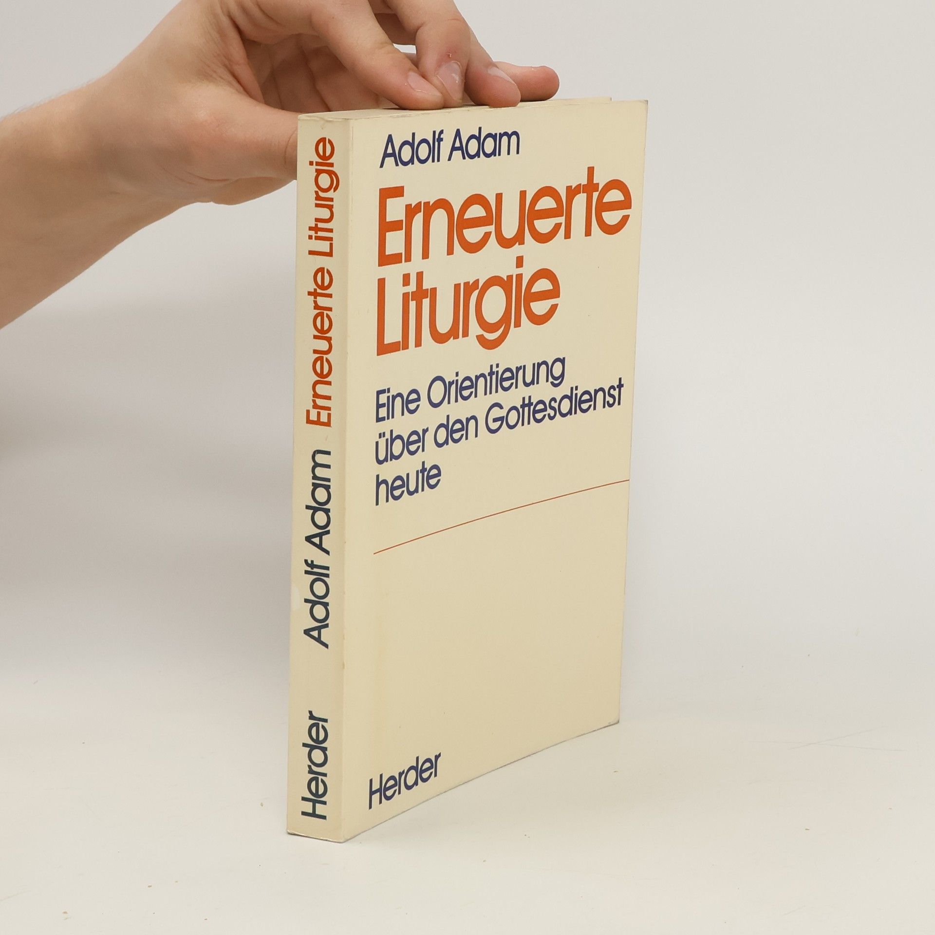 Adolf Adam Erneuerte Liturgie : ein Sachbuch zum katholischen Gottesdienst