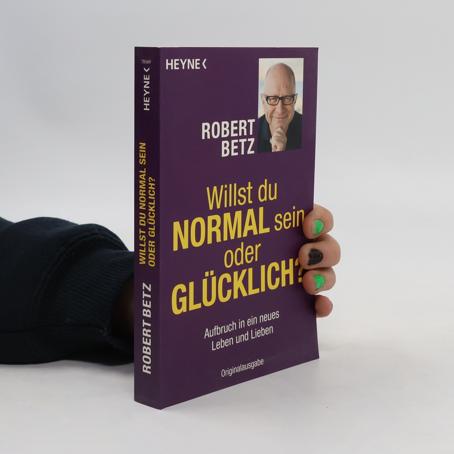 Robert Theodor Betz Willst du normal sein oder glücklich?