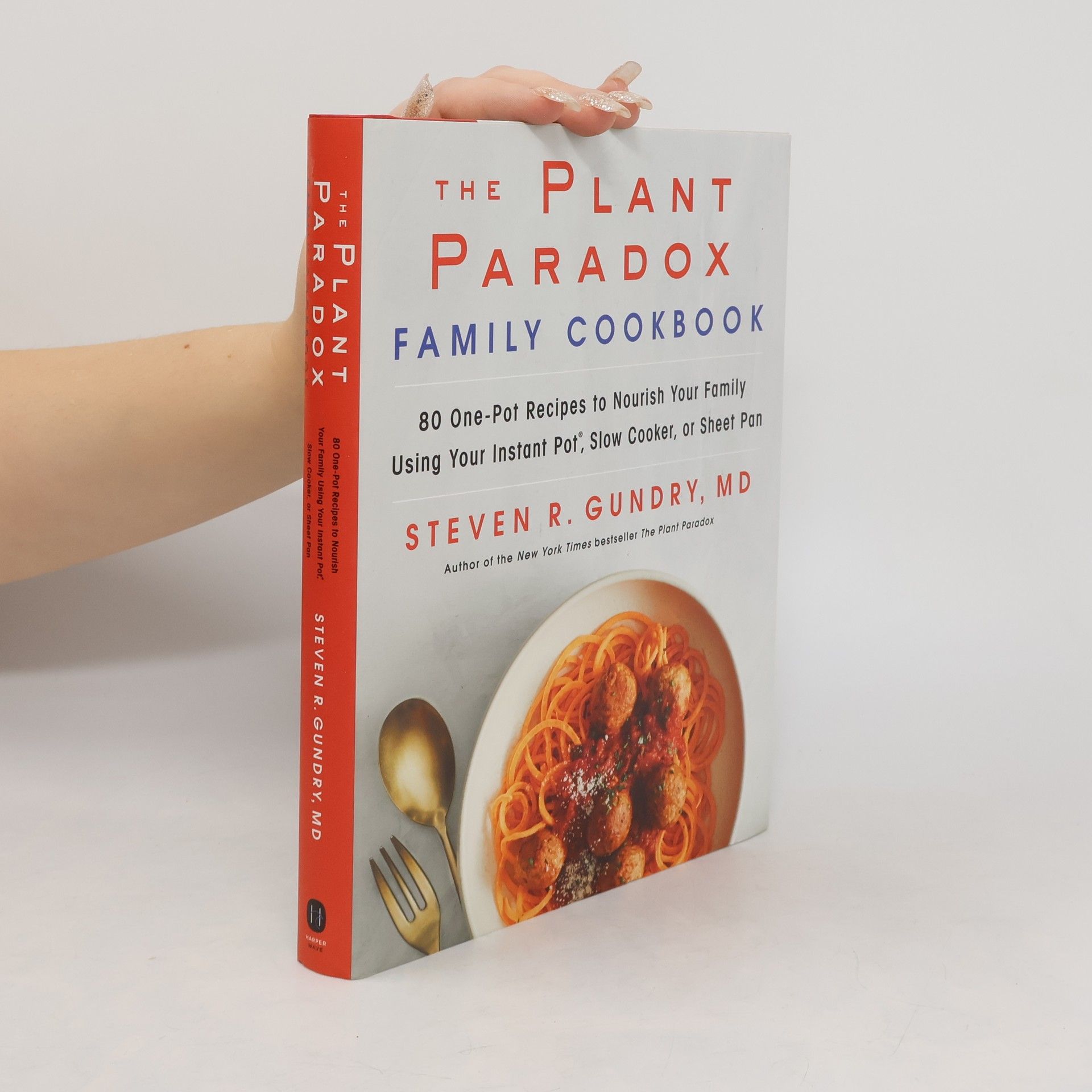 Dr. Steven R. Gundry, M.D. The Plant Paradox Family Cookbook