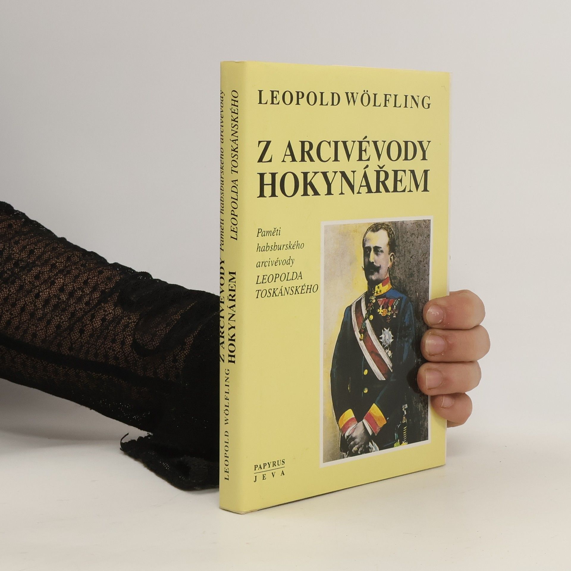Leopold Wölfling Z arcivévody hokynářem. Paměti habsburského arcivévody Leopolda Toskánského