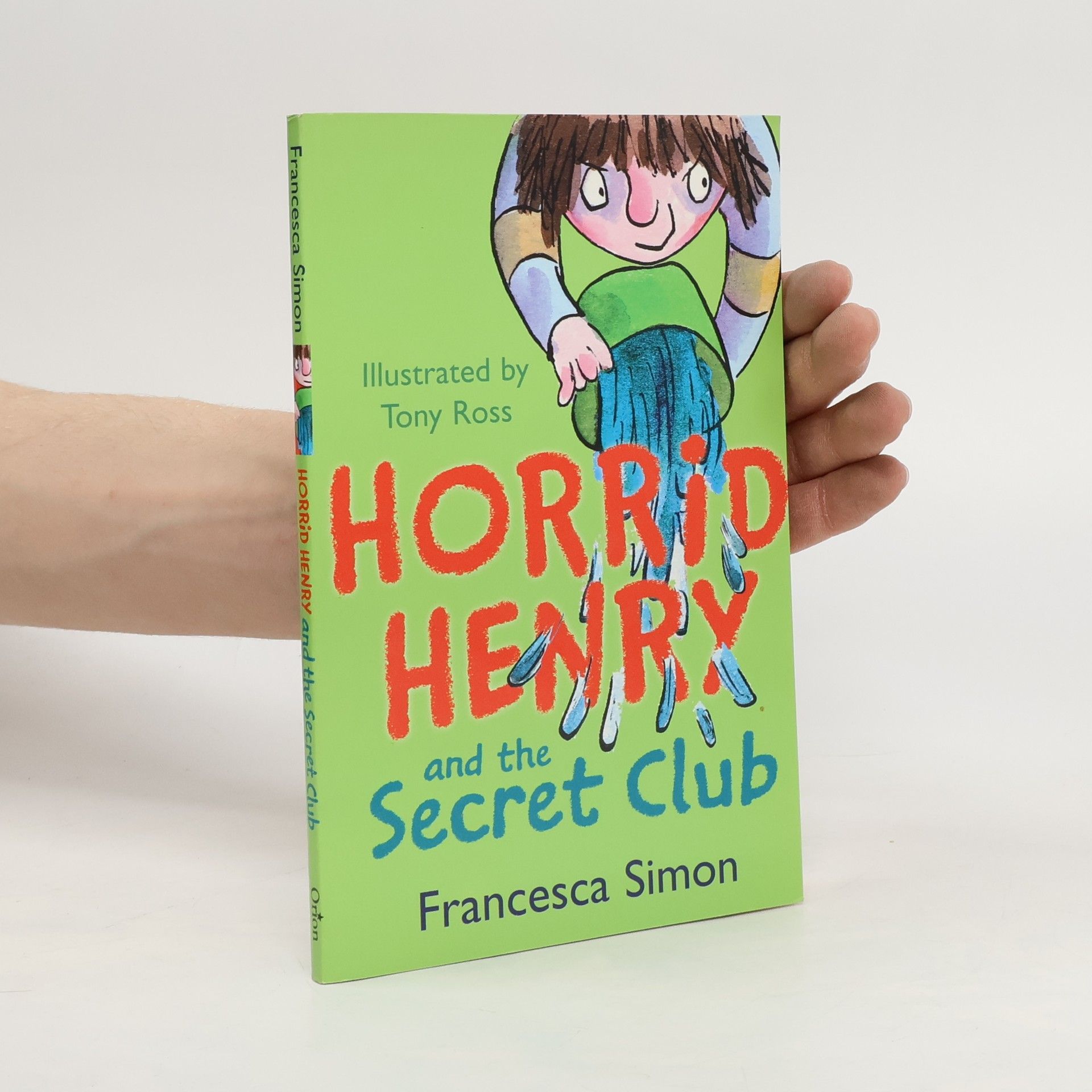 Francesca Simon Horrid Henry and the Secret Club and other Stories. 16 Stories
