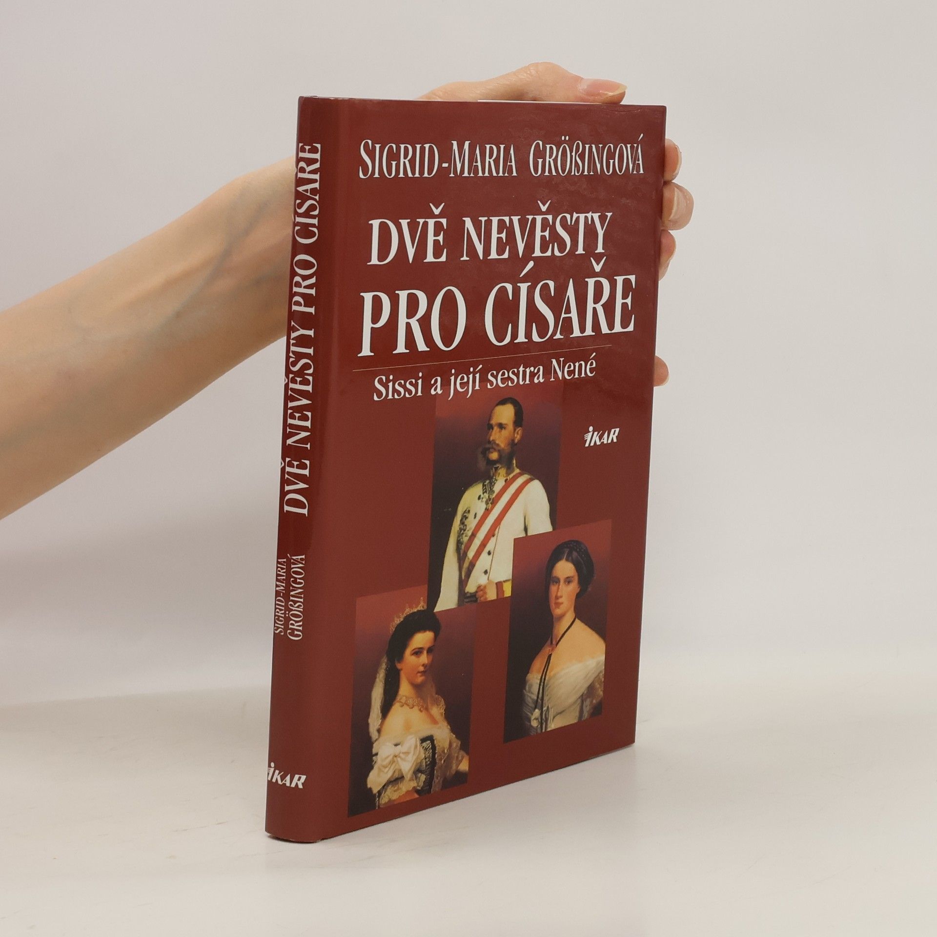 Sigrid-Maria Größing Dvě nevěsty pro císaře. Sissi a její sestra Nené