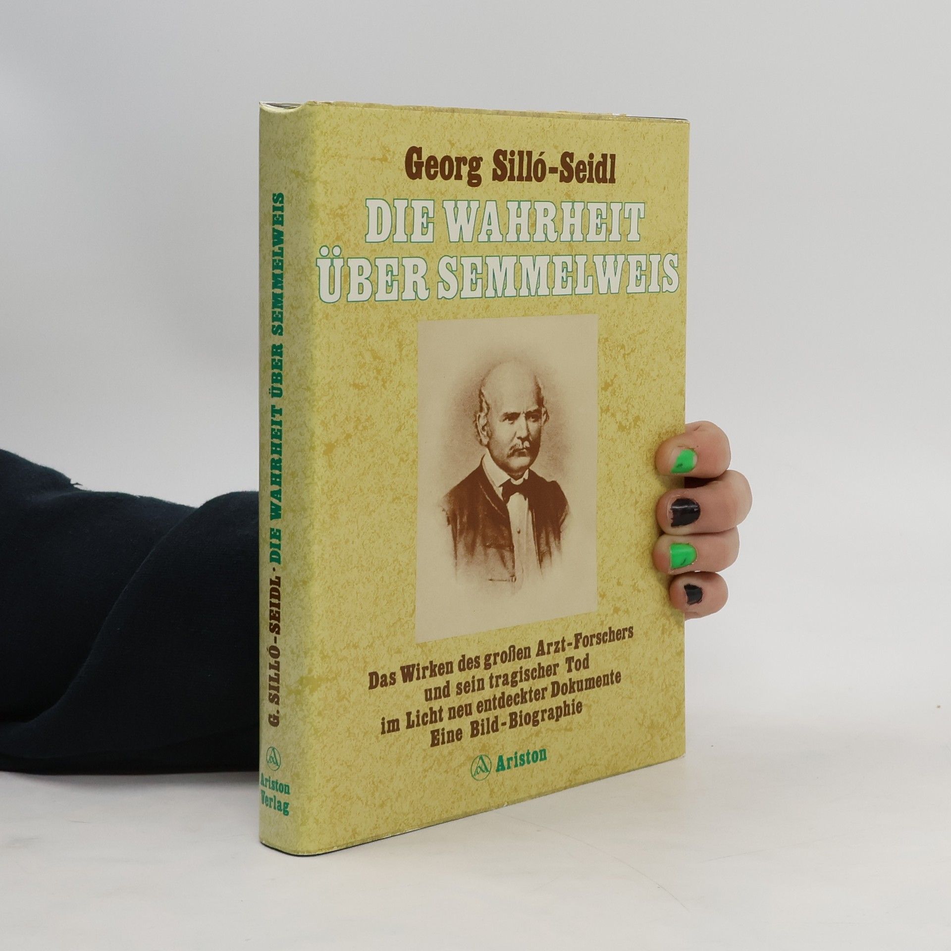 Georg Silló-Seidl Die Wahrheit über Semmelweis