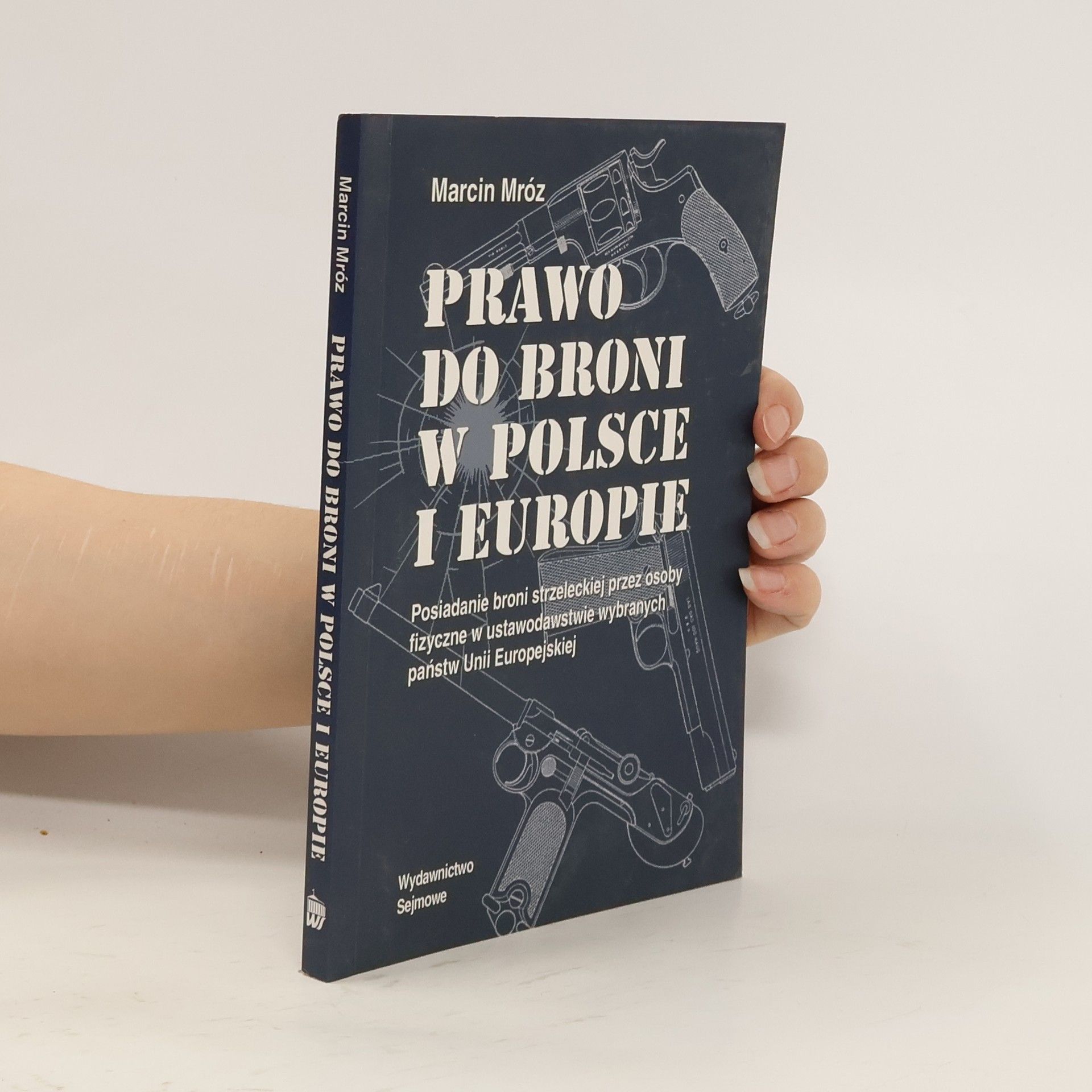 Marcin Mróz Prawo do broni w Polsce i Europie