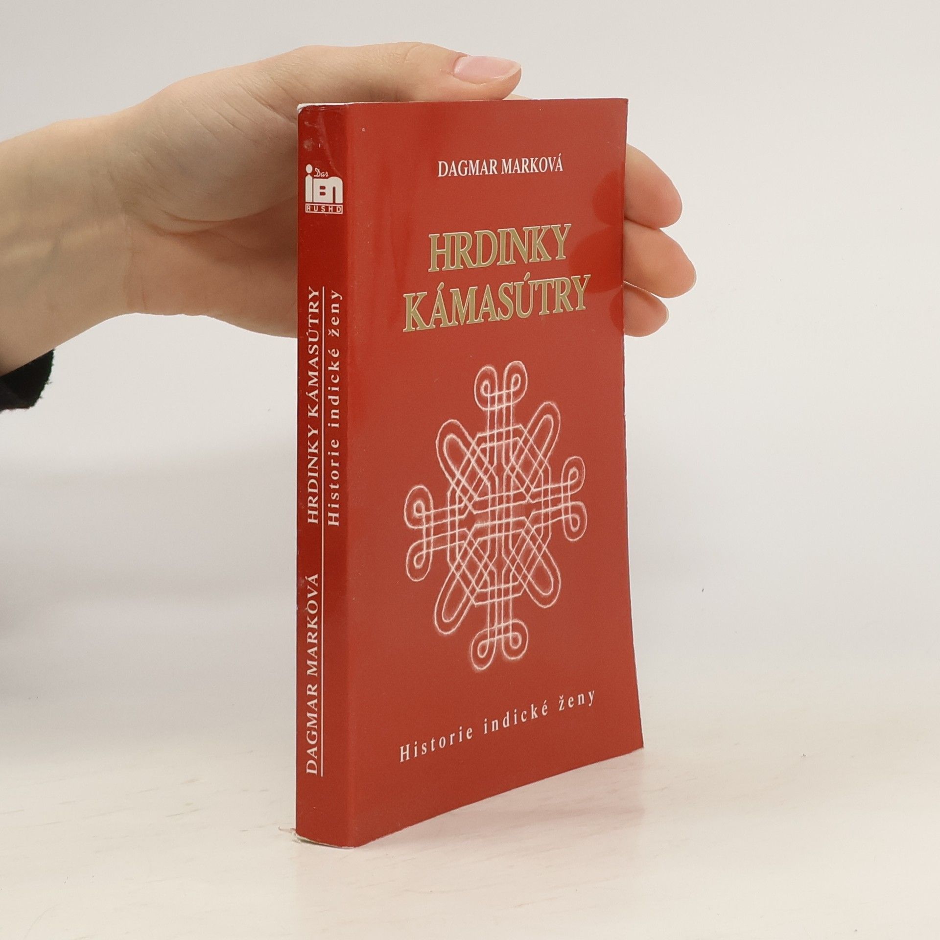 Dagmar Marková Hrdinky Kámasútry: Historie indické ženy
