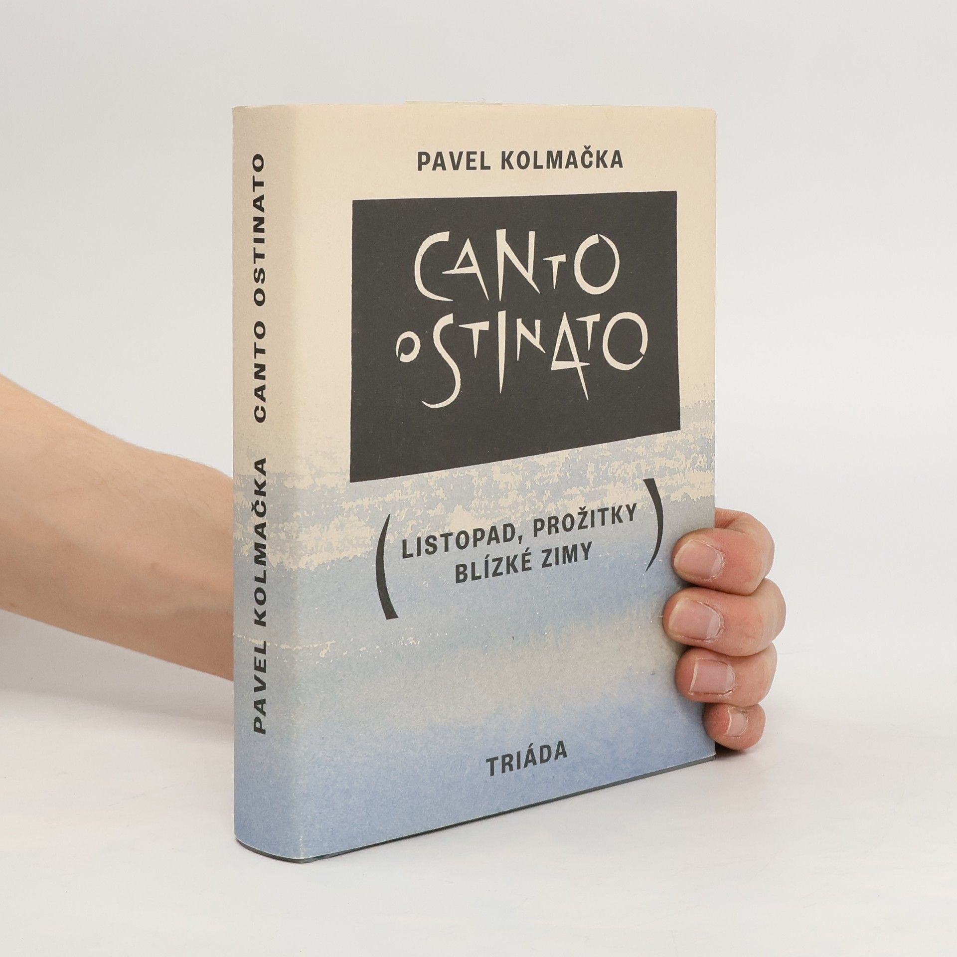 Pavel Kolmačka Canto ostinato (Listopad, prožitky blízké zimy)