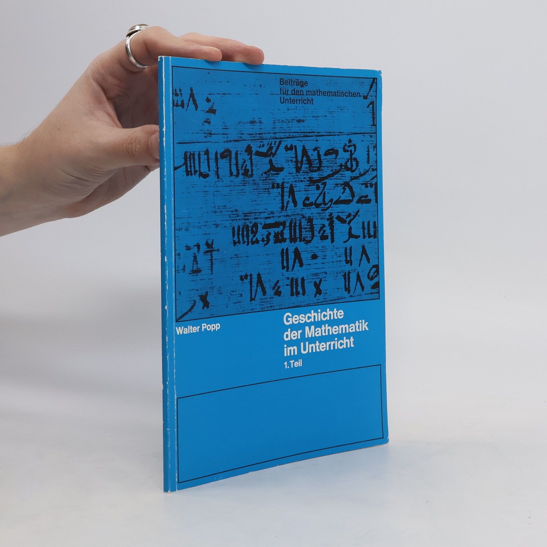 Walter Popp Geschichte der Mathematik im Unterricht. 1. Teil
