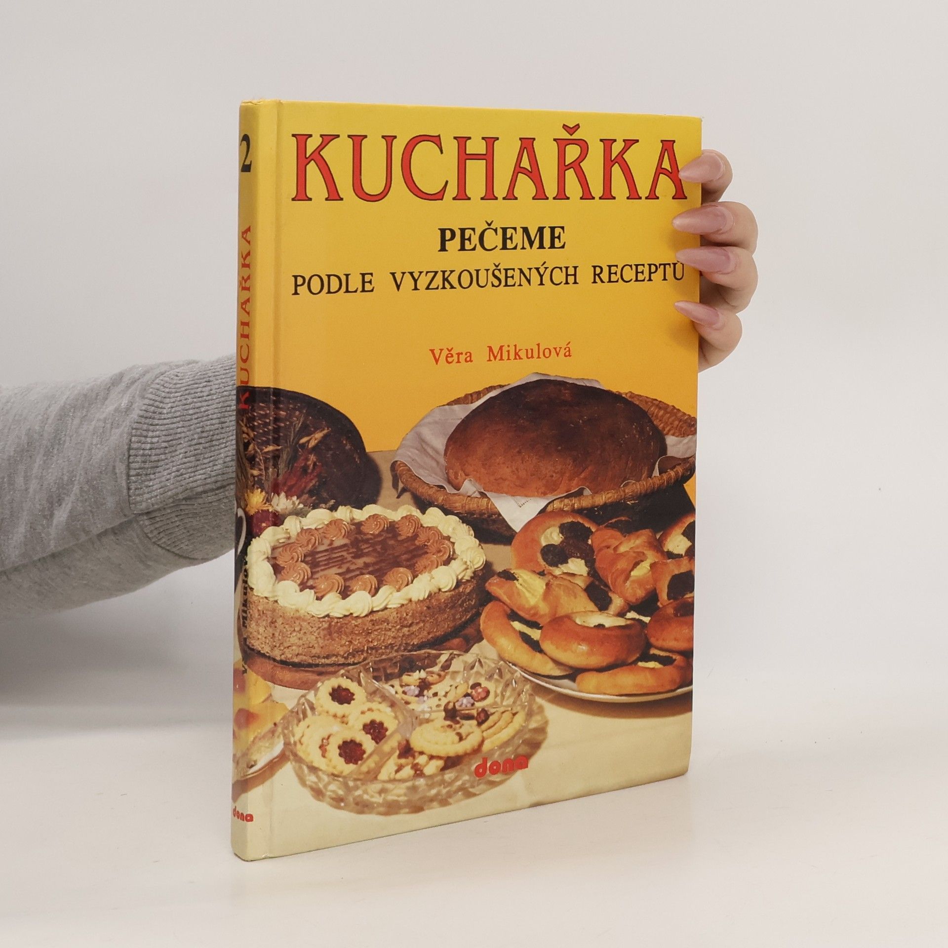 Věra Mikulová Kuchařka 2. Pečeme podle vyzkoušených receptů