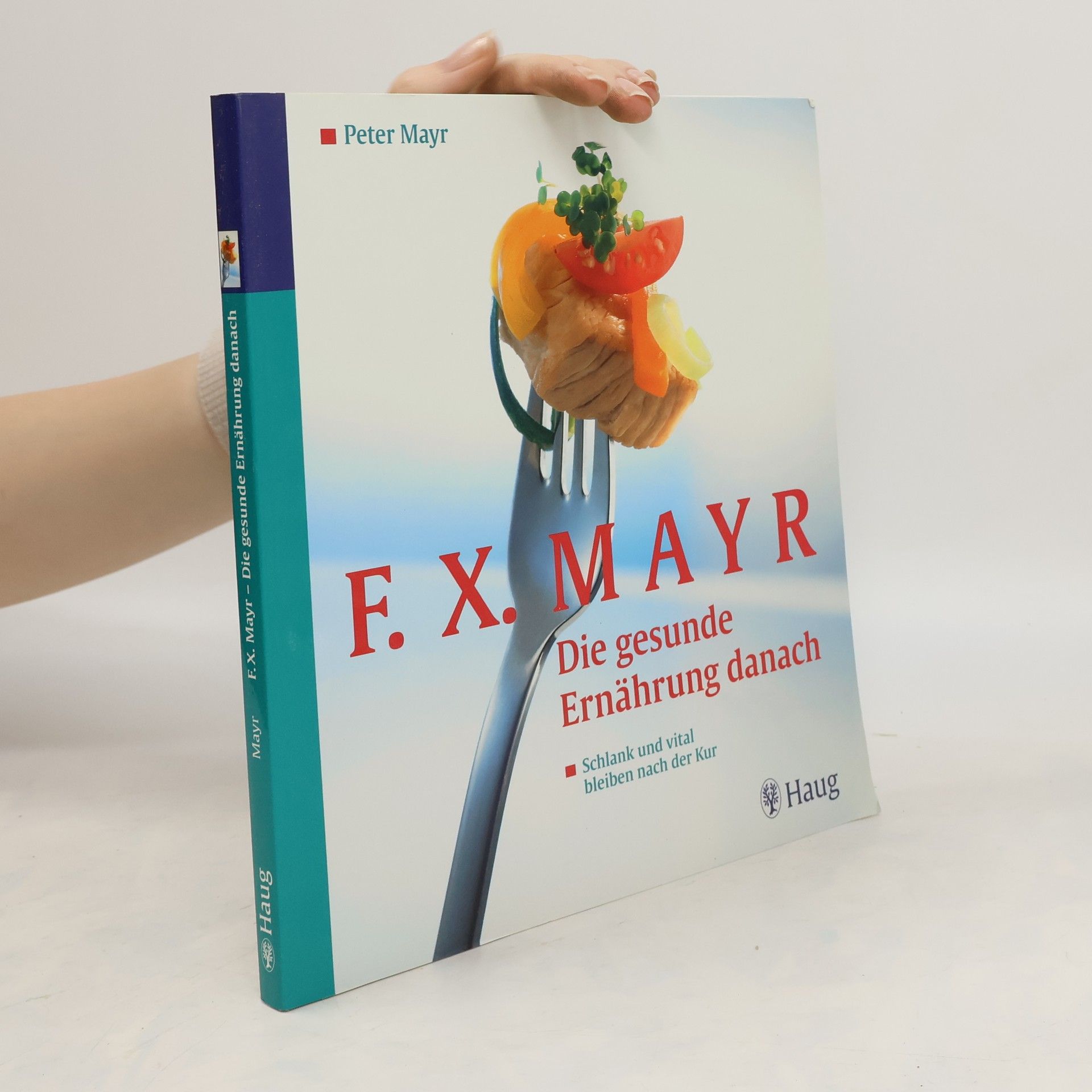 Peter G. Mayr F. X. Mayr. Die gesunde Ernährung danach