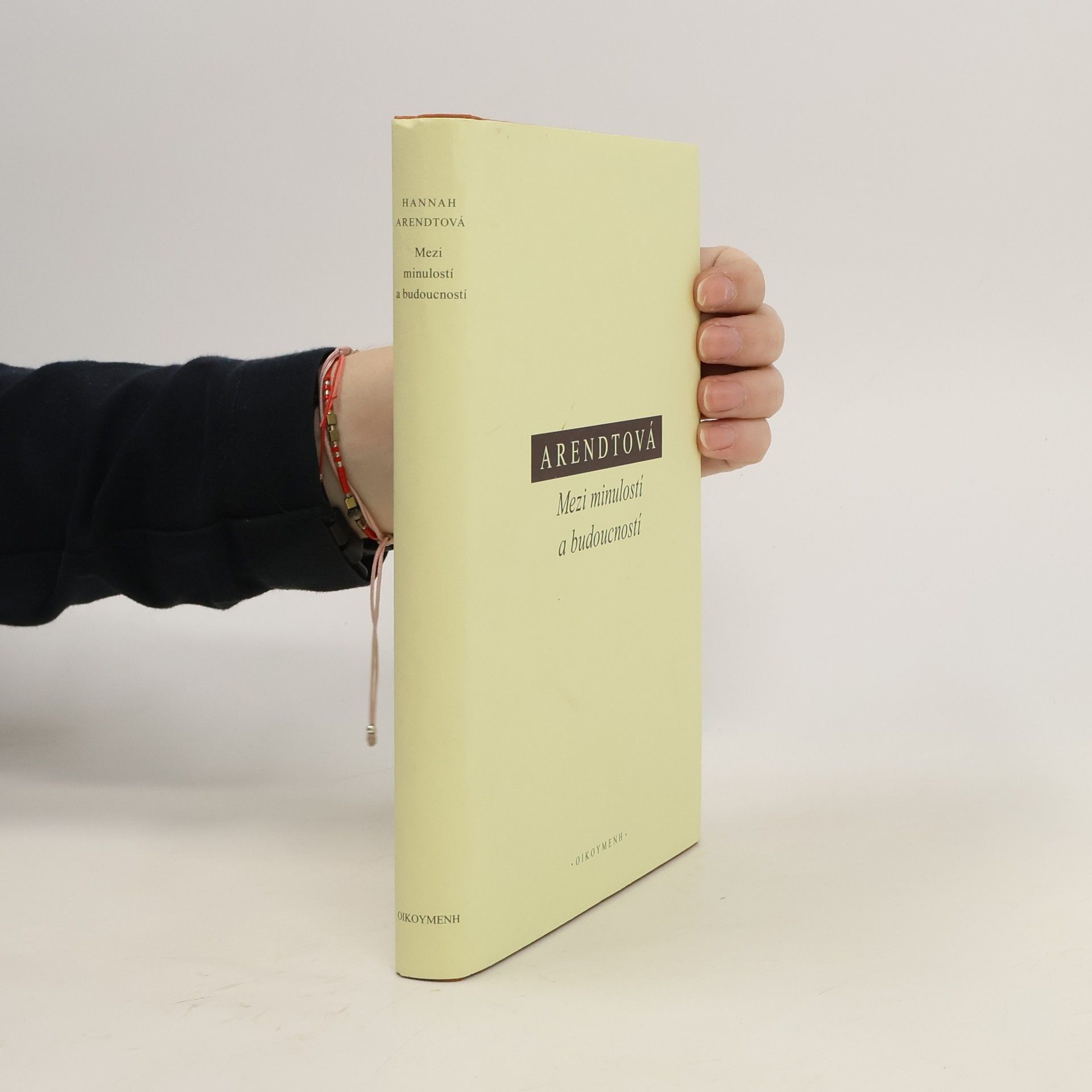 Hannah Arendt Mezi minulostí a budoucností