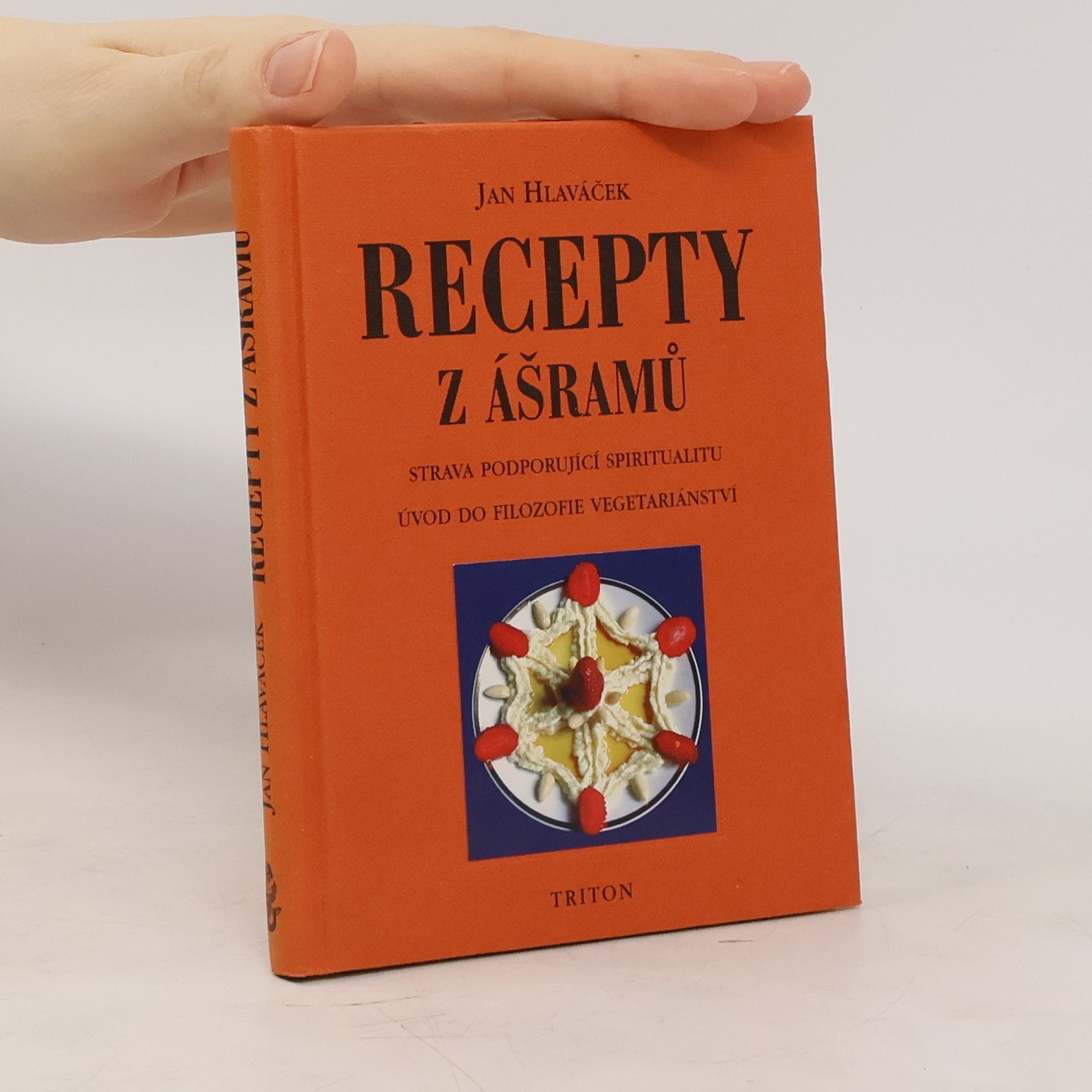 Jan Hlaváček Recepty z ášramů. Strava podporující spiritualitu. Úvod do filozofie vegetariánství