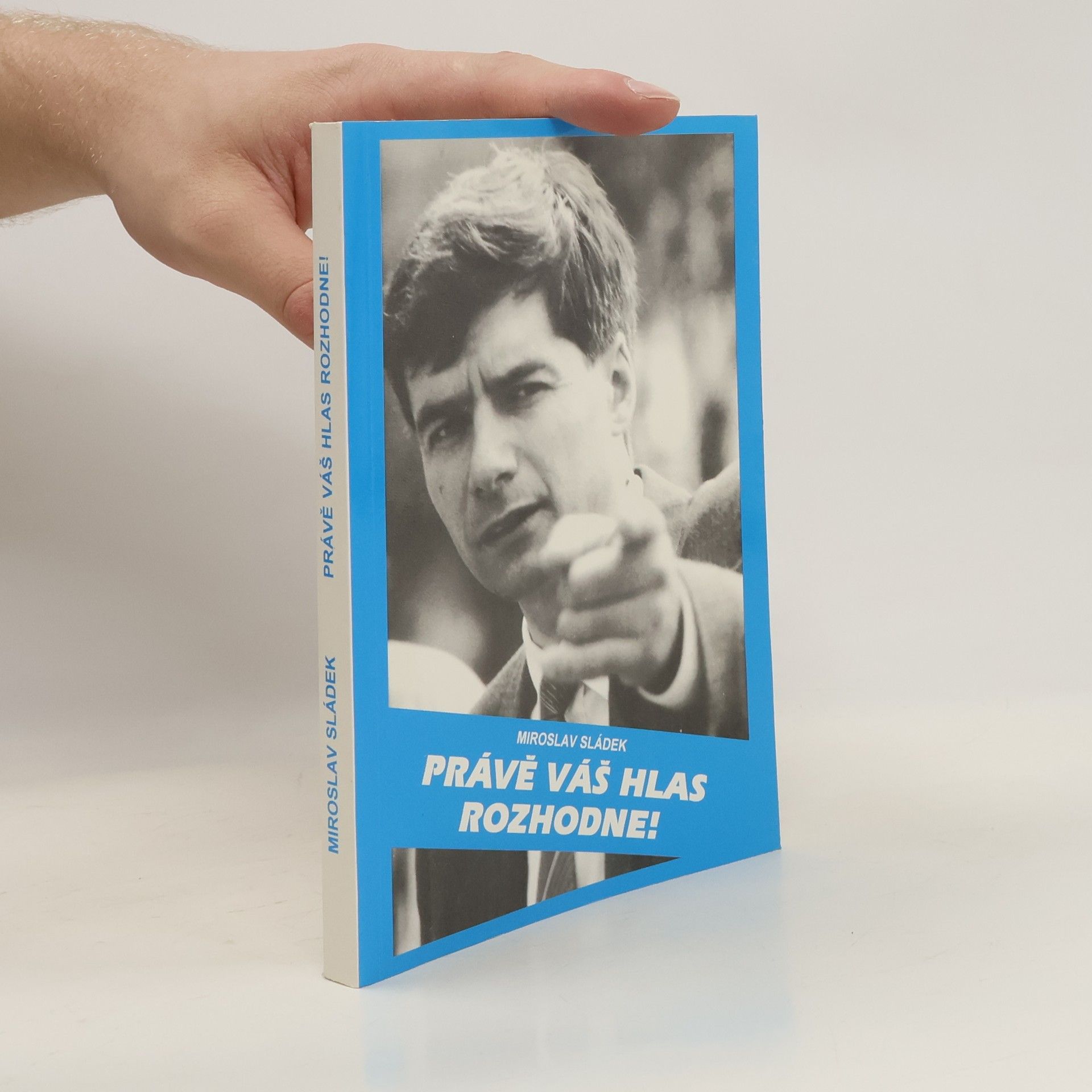 Miroslav Sládek Právě váš hlas rozhodne!