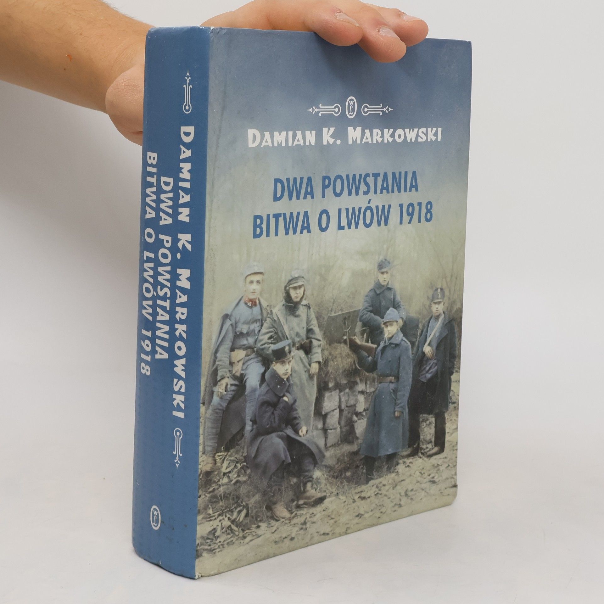 Damian Markowski Dwa powstania bitwa o Lwów 1918