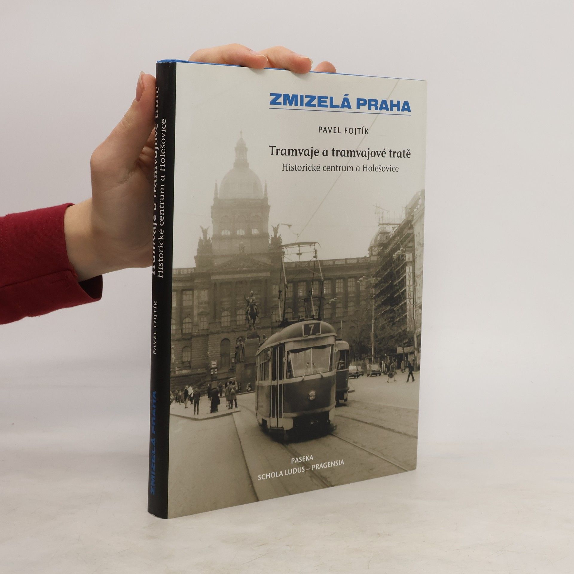 Pavel Fojtík Tramvaje a tramvajové tratě, 1. díl - Historické centrum a Holešovice