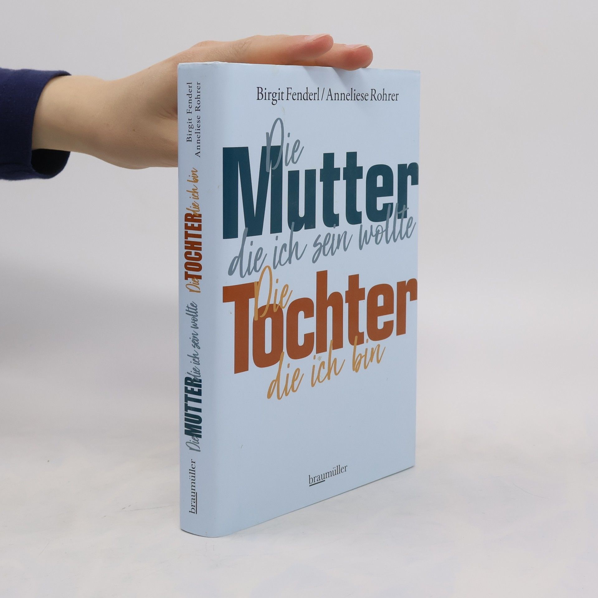 Birgit Fenderl Die Mutter, die ich sein wollte - die Tochter, die ich bin