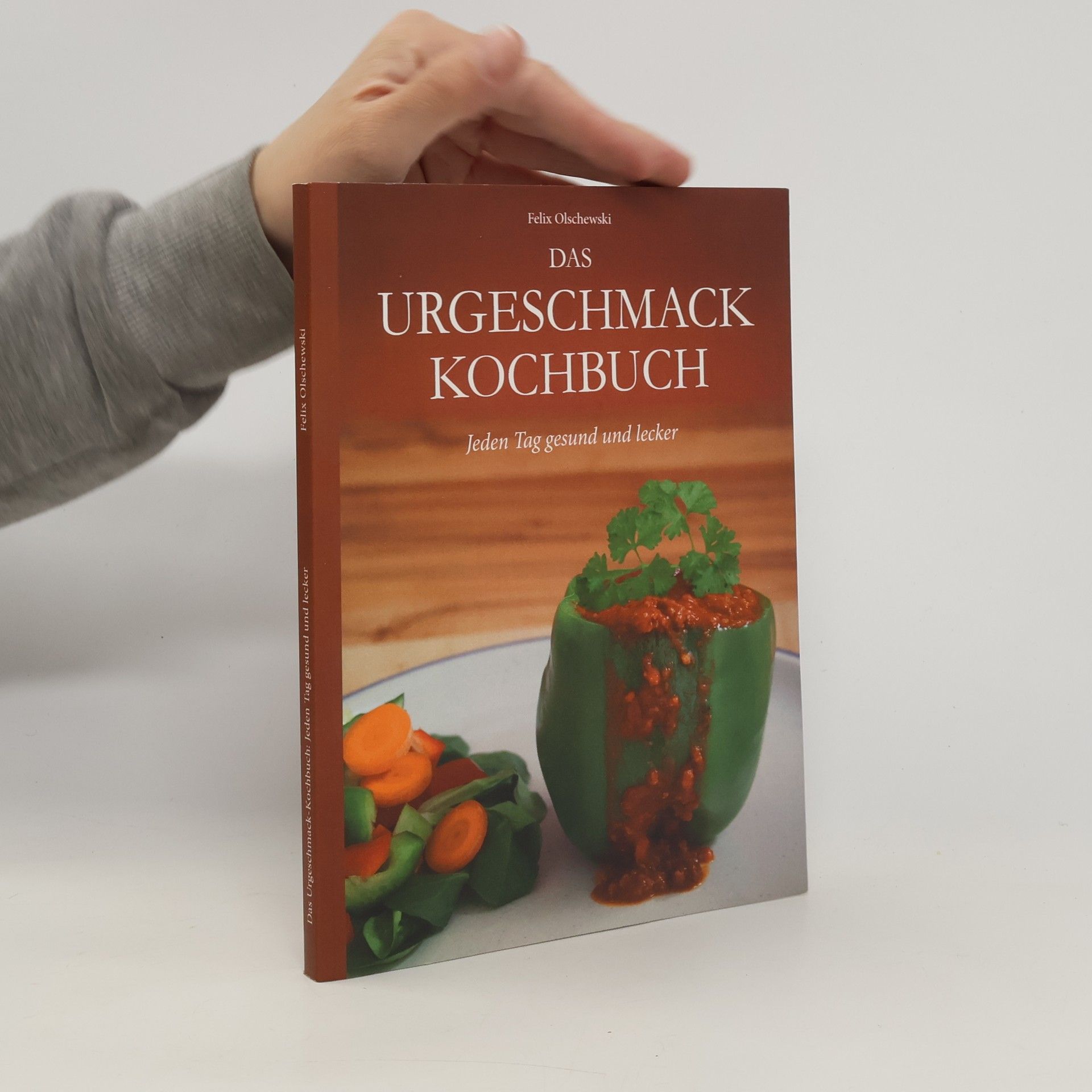 Felix Olschewski Das Urgeschmack-Kochbuch
