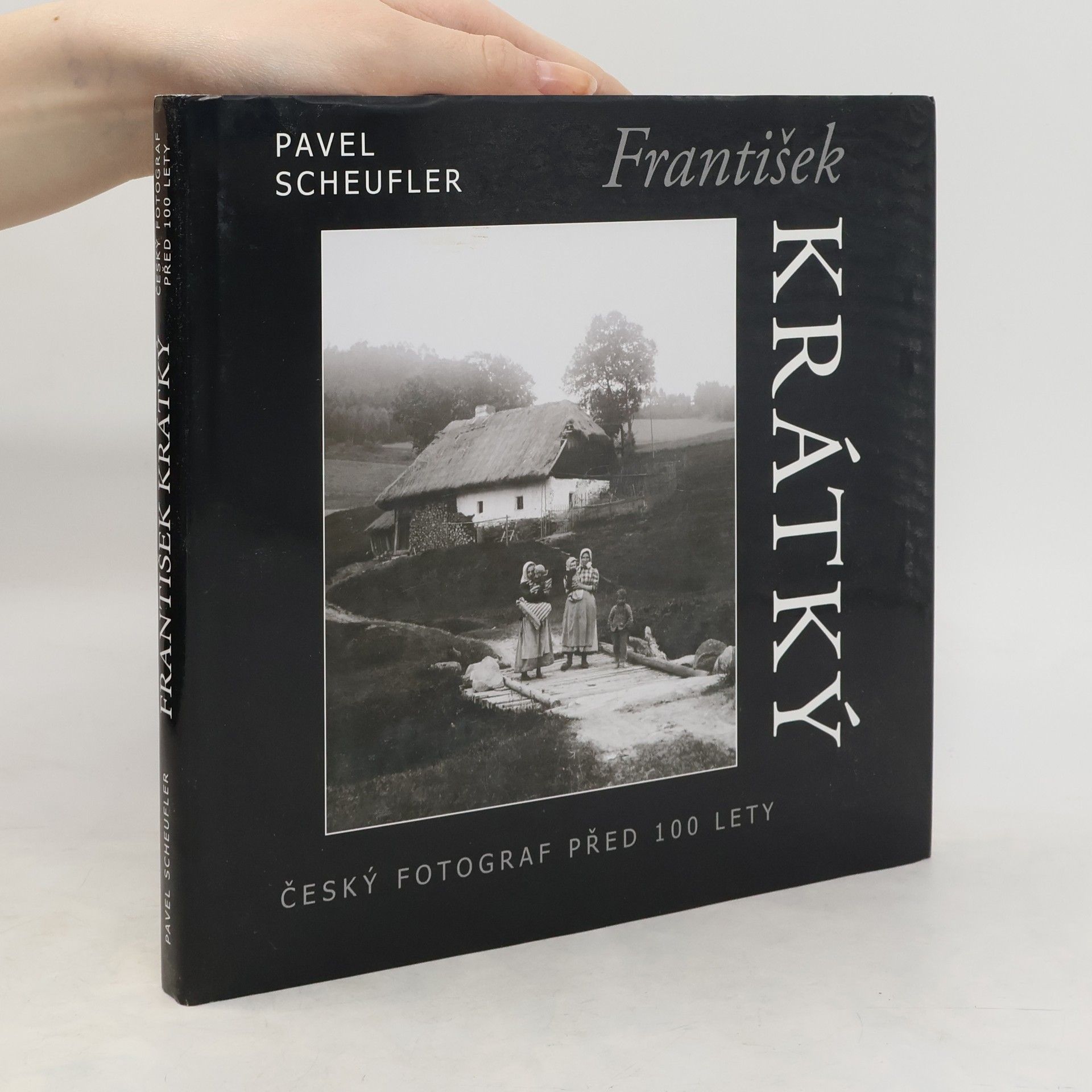 Pavel Scheufler František Krátký : český fotograf před sto lety