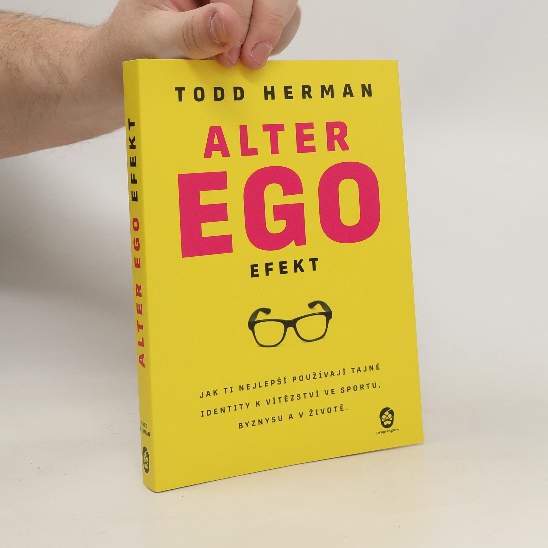 Todd Herman Alter ego efekt : jak ti nejlepší používají tajné identity k vítězství ve sportu, byznysu a v životě