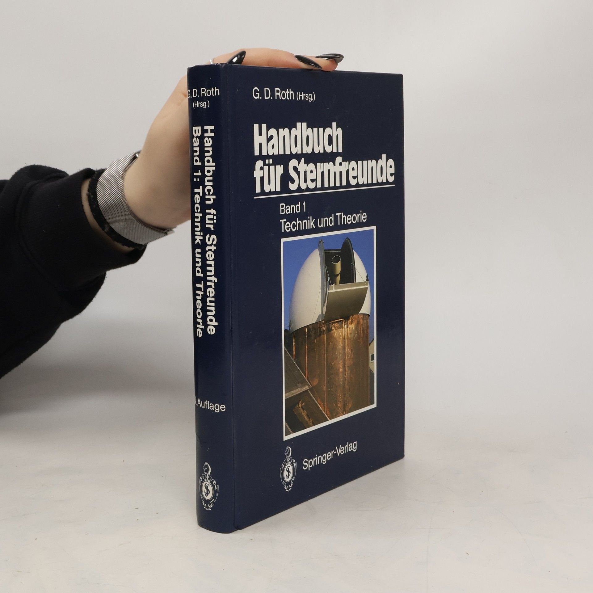 Günter D. Roth Handbuch für Sternfreunde: Technik und Theorie. Band 1