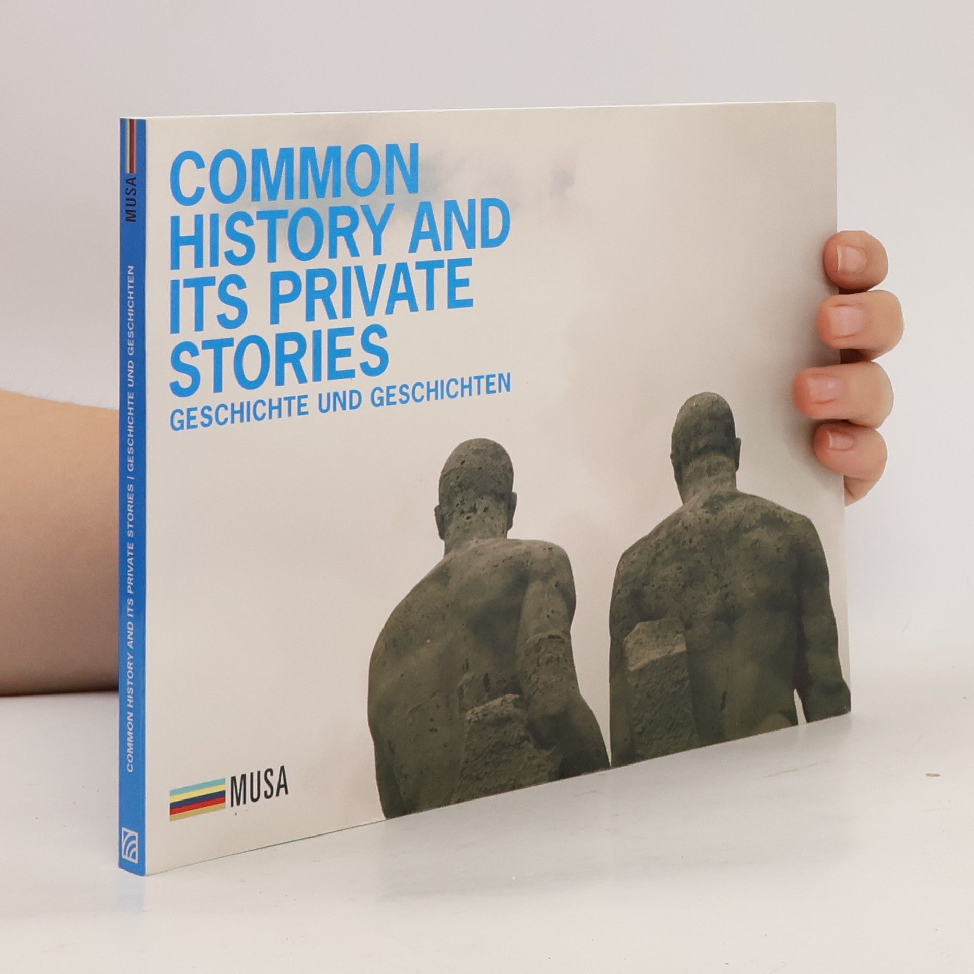 kolektiv Common History and Its Private Stories. Geschichte und Geschichten