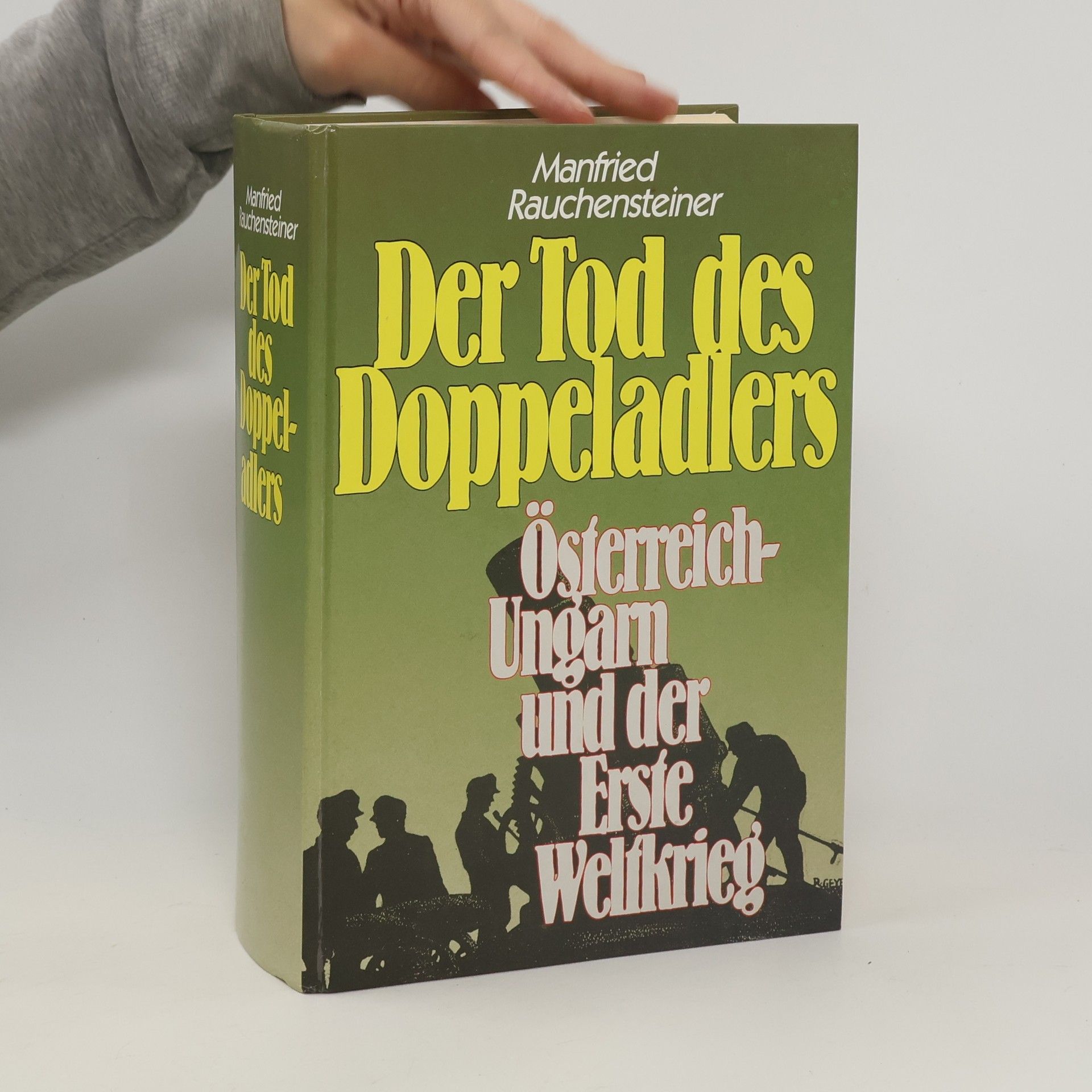 Manfried Rauchensteiner Der Tod des Doppeladlers : Österreich-Ungarn und der Erste Weltkrieg